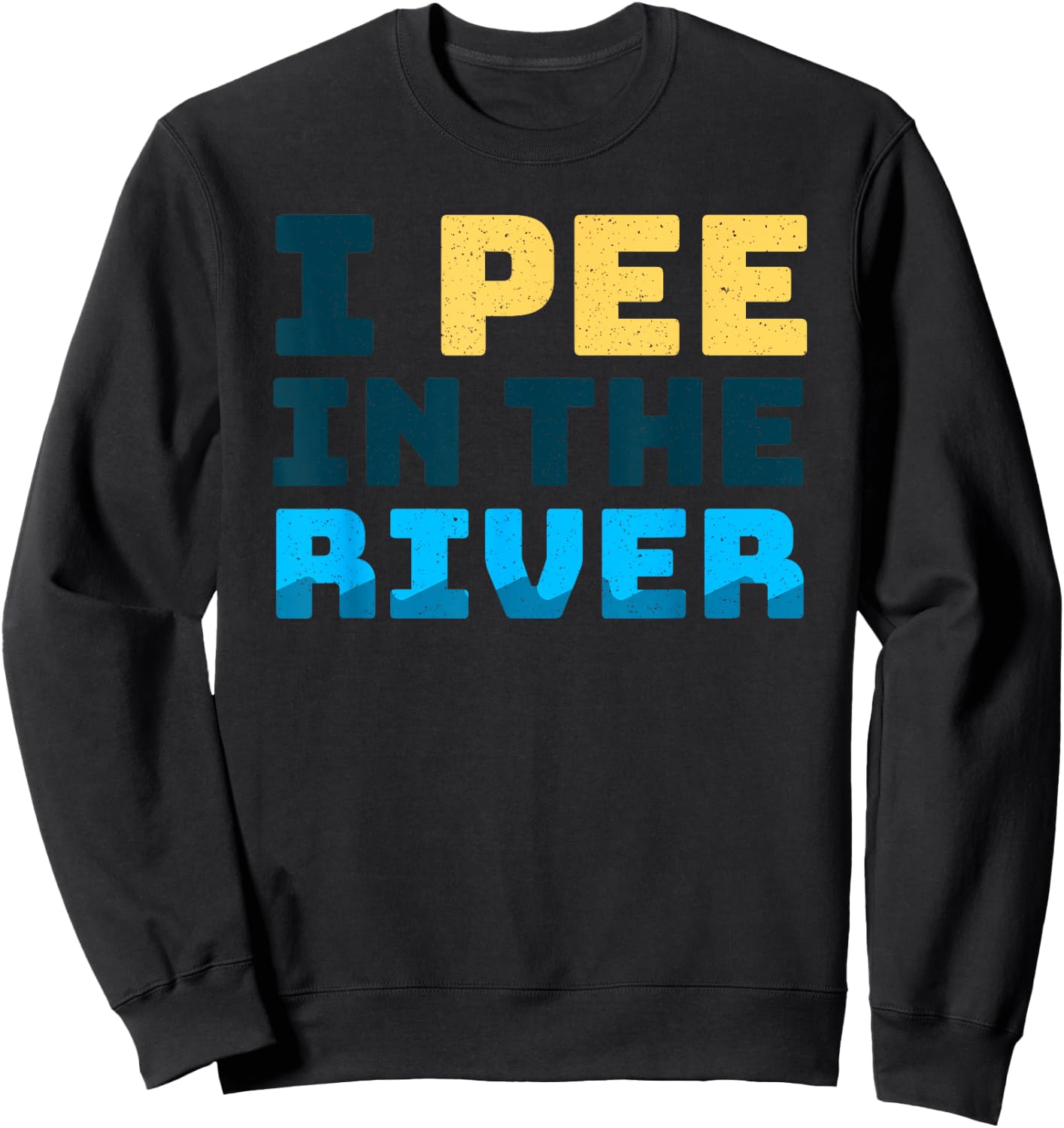 Funny I Pee In The River Summer Tubing Family Float Trip Sweatshirt - Sweatshirt | Black