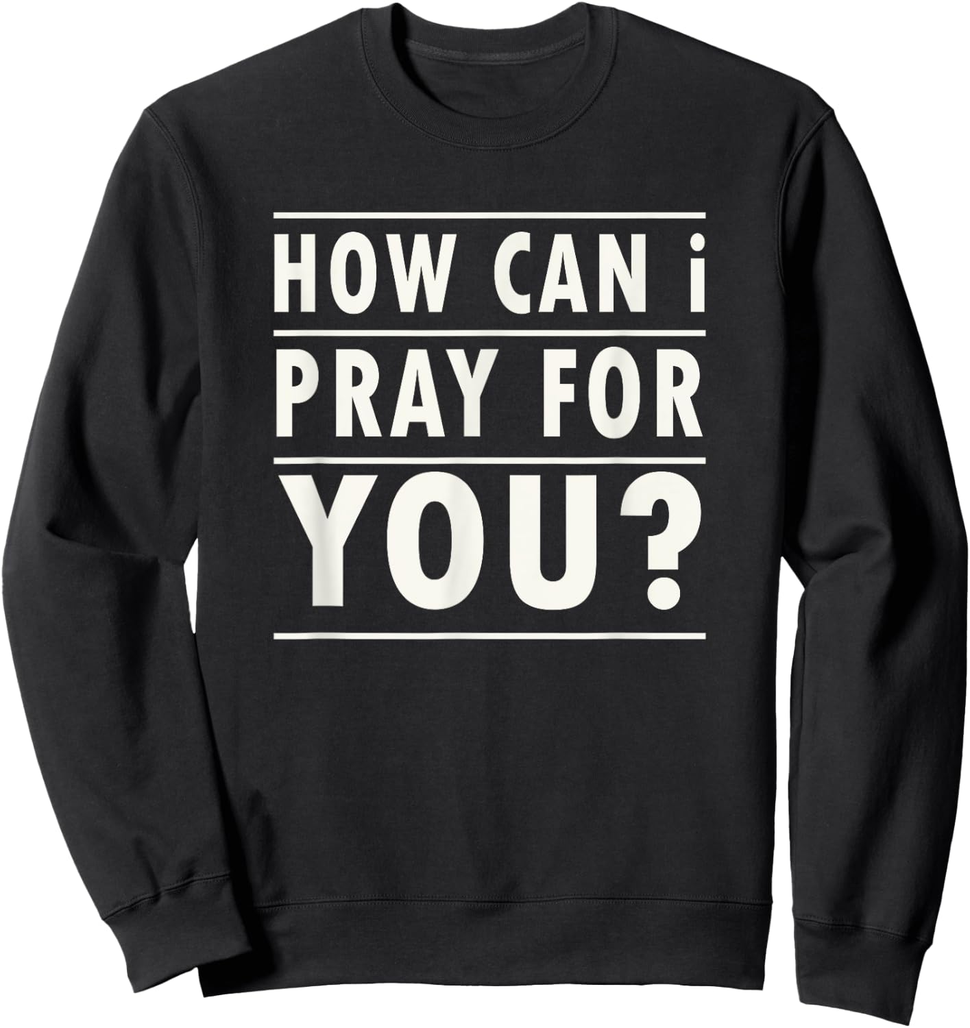 Christian Prayer For You Jesus or Faith How Can I Pray Sweatshirt - Sweatshirt | Black