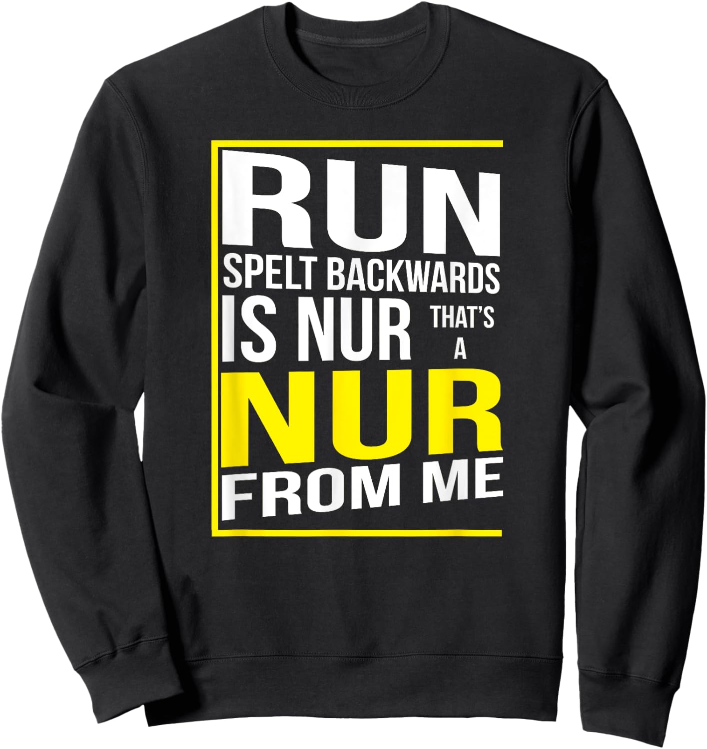 Run Spelt Backwards Is Nur Funny Running Marathon Runner Sweatshirt - Sweatshirt | Black