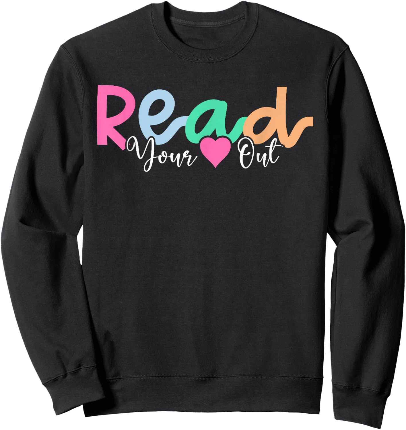 Read Your Heart Out Reading Librarian Book Across America Sweatshirt - Sweatshirt | Black