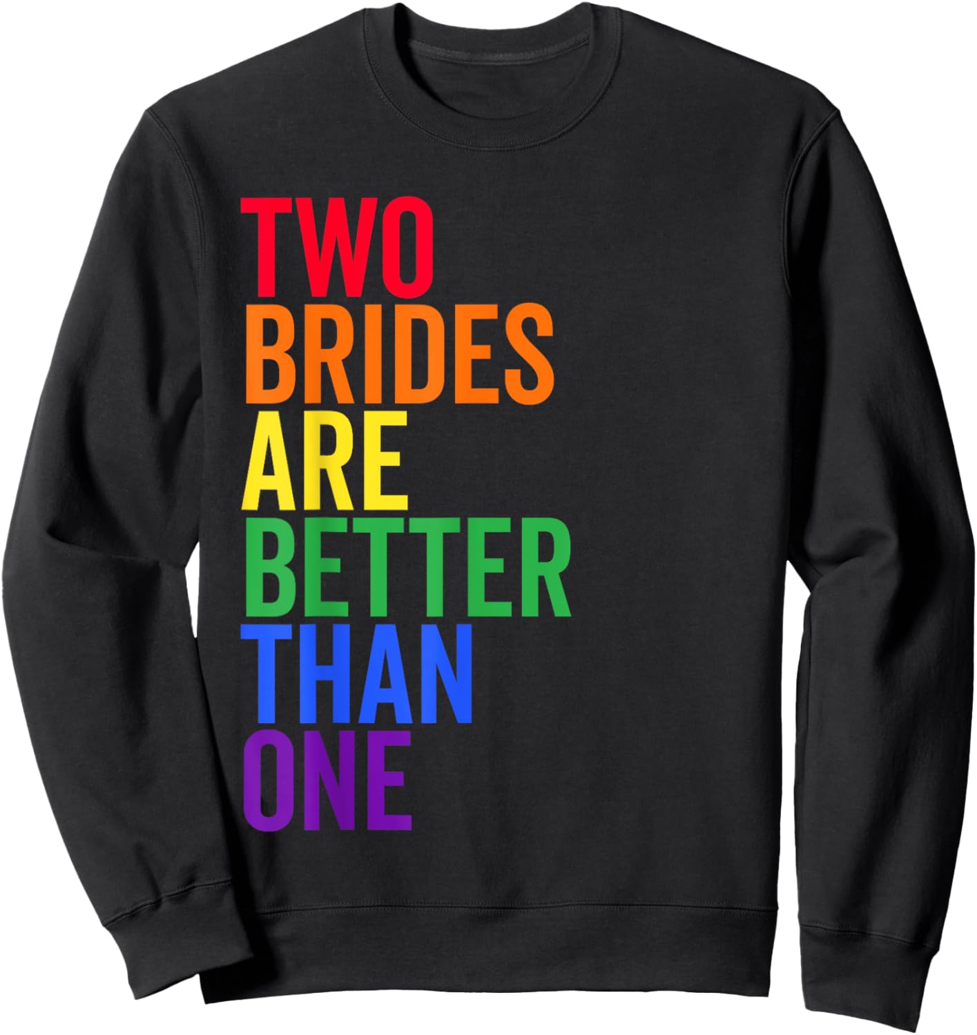 Two Brides Are Better Than One Cute Lesbian Wedding Gift Sweatshirt - Sweatshirt | Black
