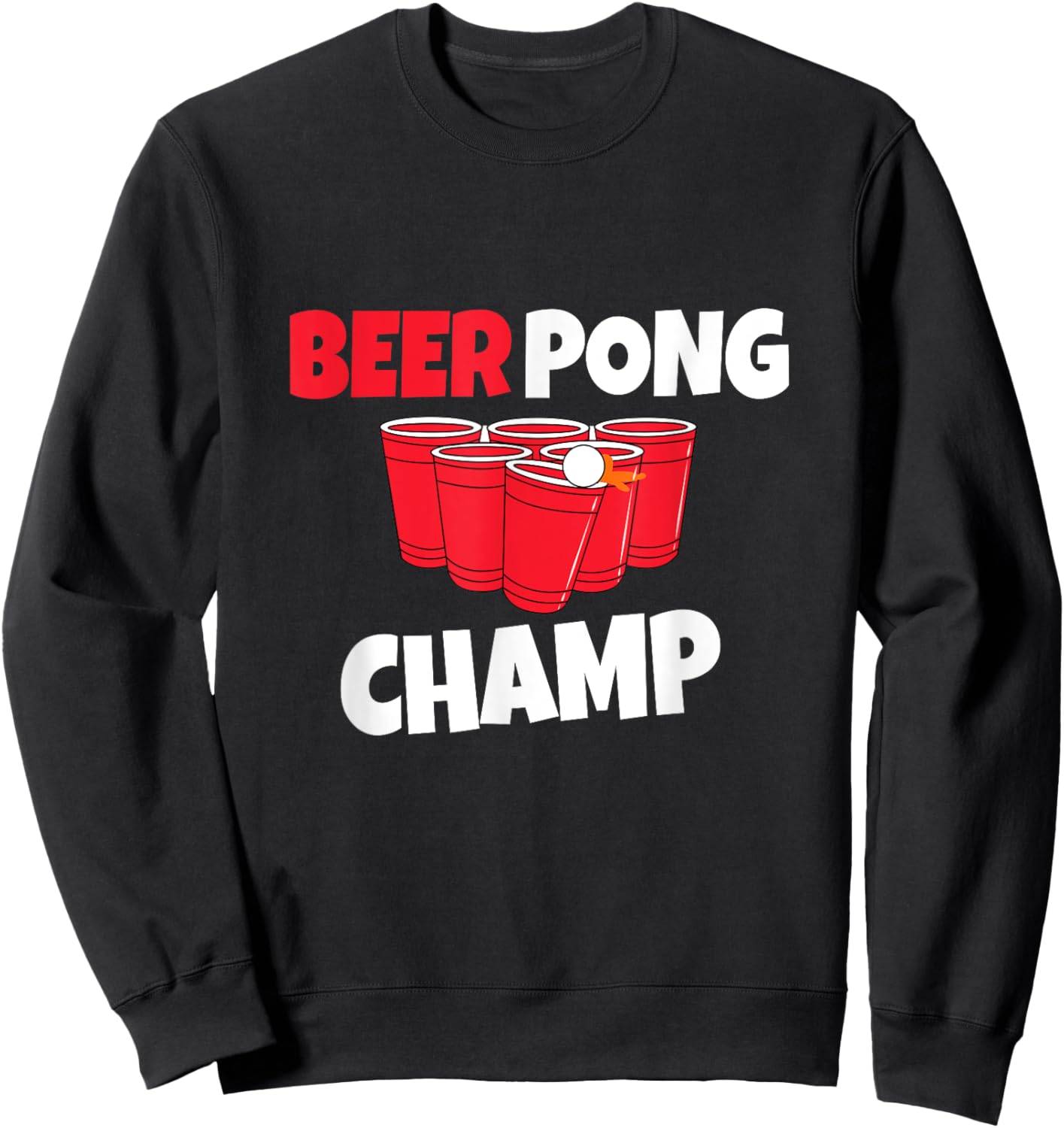 Beer Pong Champ Beer Funny Alcohol Sweatshirt - Sweatshirt | Black