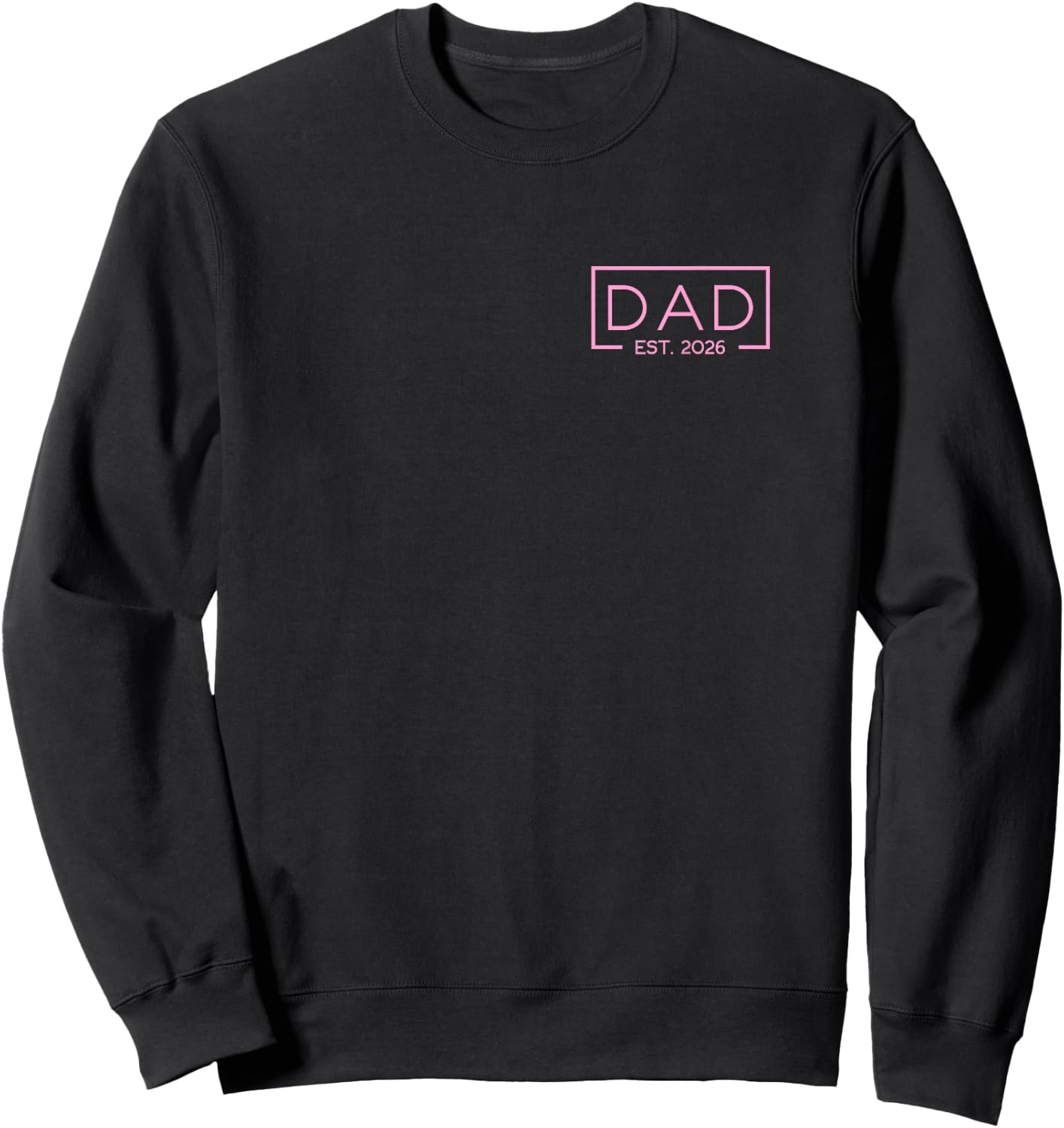 Dad of a Girl Est. 2026 Girl Baby 2026 Pink Dad Est 2026 Sweatshirt - Sweatshirt | Black