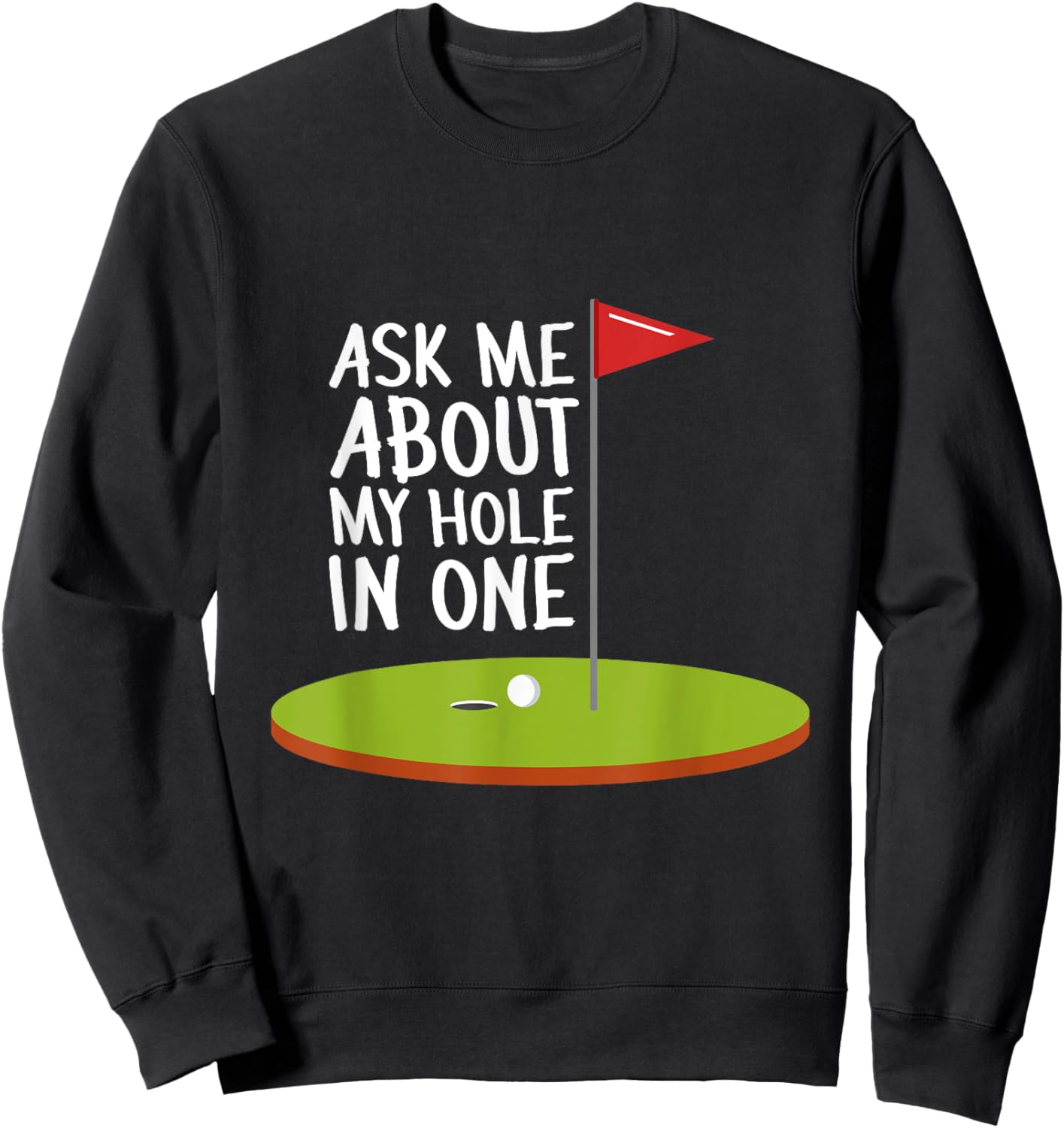 Sarcastic Ask Me About My Hole In One Pro Golf Sweatshirt - Sweatshirt | Black