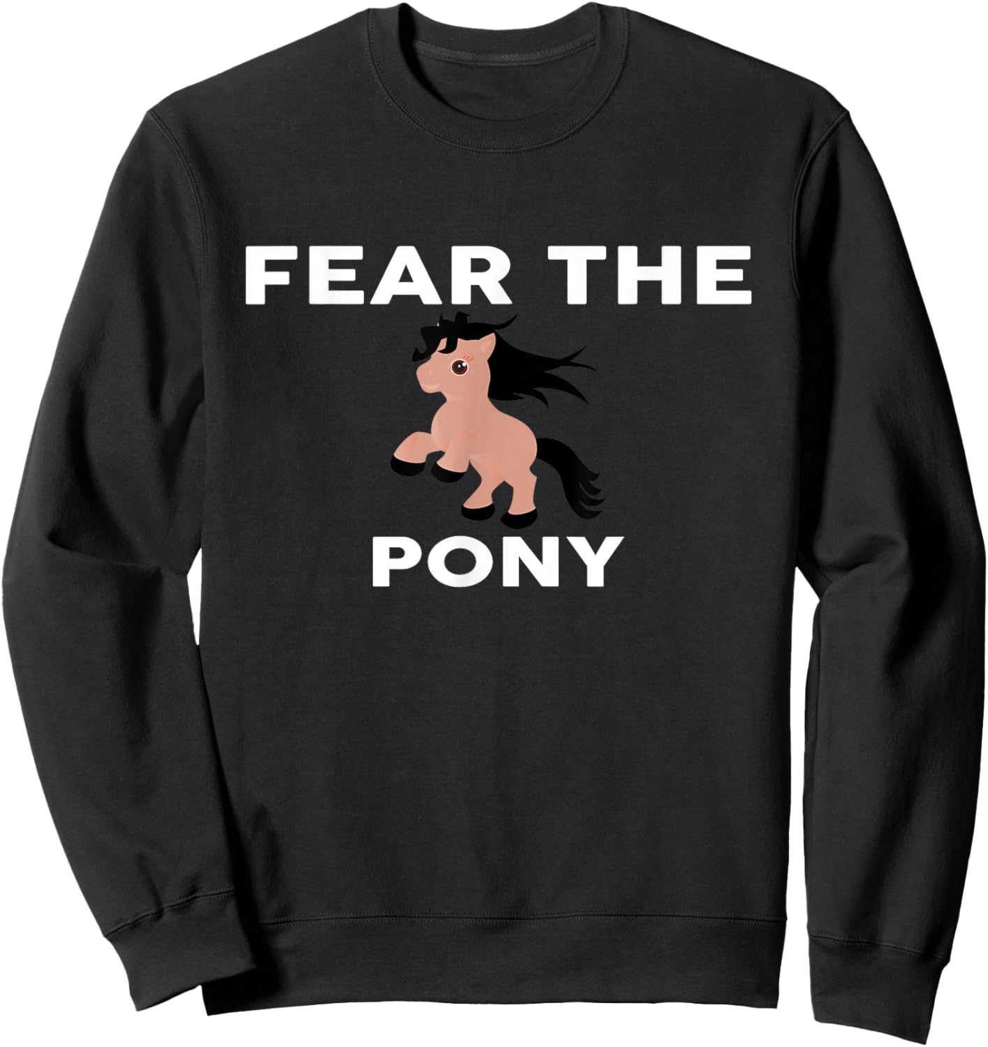Fear The PONY PONYS Sweatshirt - Sweatshirt | Black