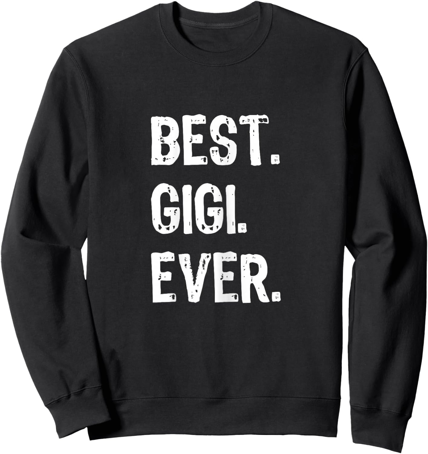Best Gigi Ever Family Cool Funny Sweatshirt - Sweatshirt | Black