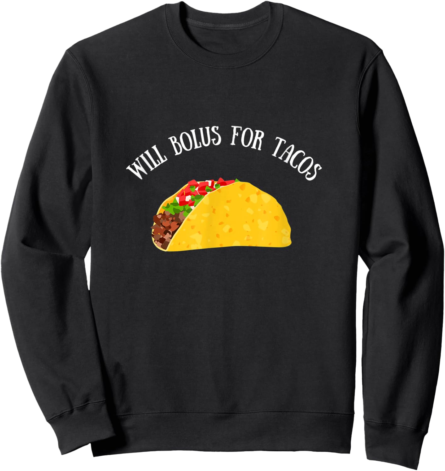 Will Bolus for Tacos, Type 1 Diabetes Sweatshirt - Sweatshirt | Black