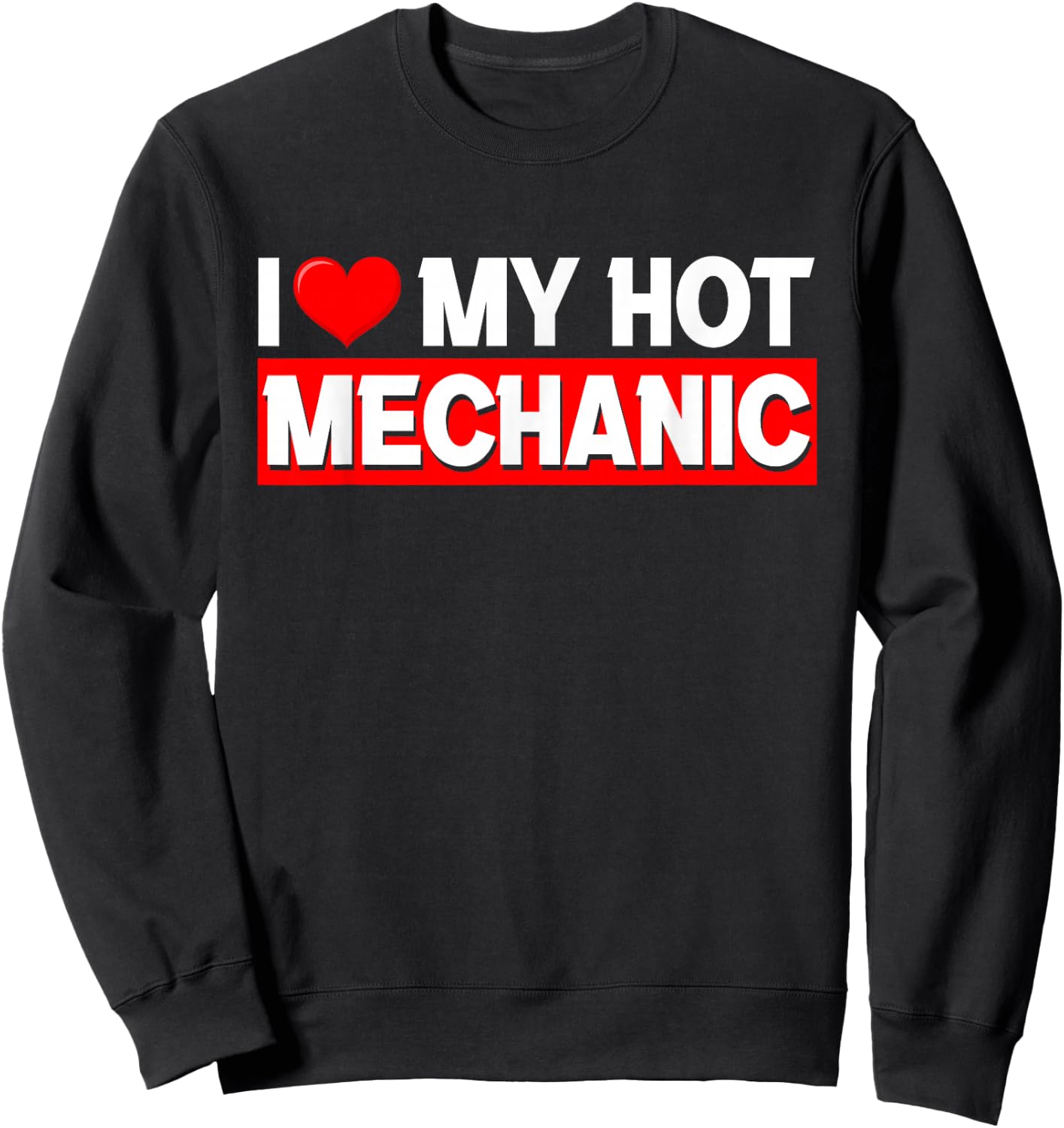 I Love My Hot Mechanic Boyfriend Matching Couple Sweatshirt - Sweatshirt | Black
