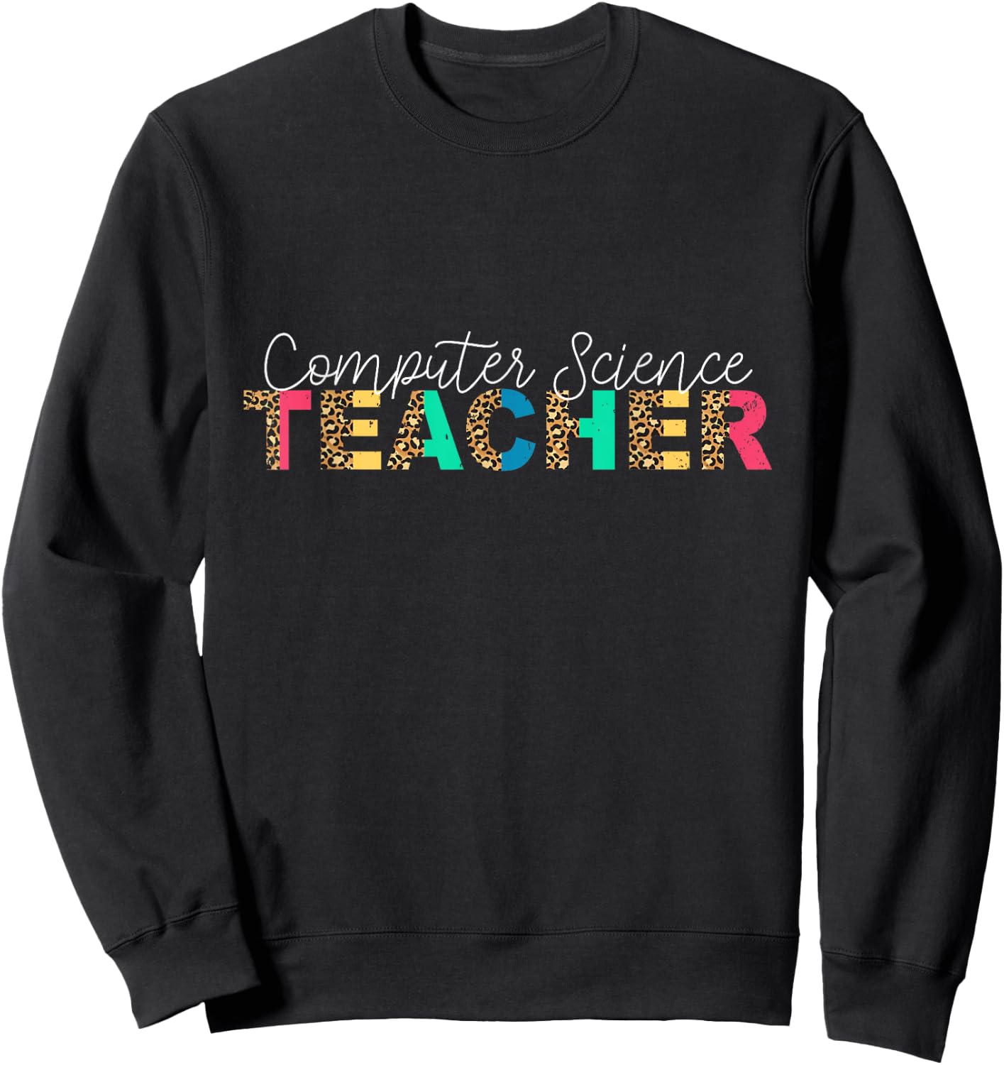 Cute Computer Science Teacher Leopard Appreciation Sweatshirt - Sweatshirt | Black