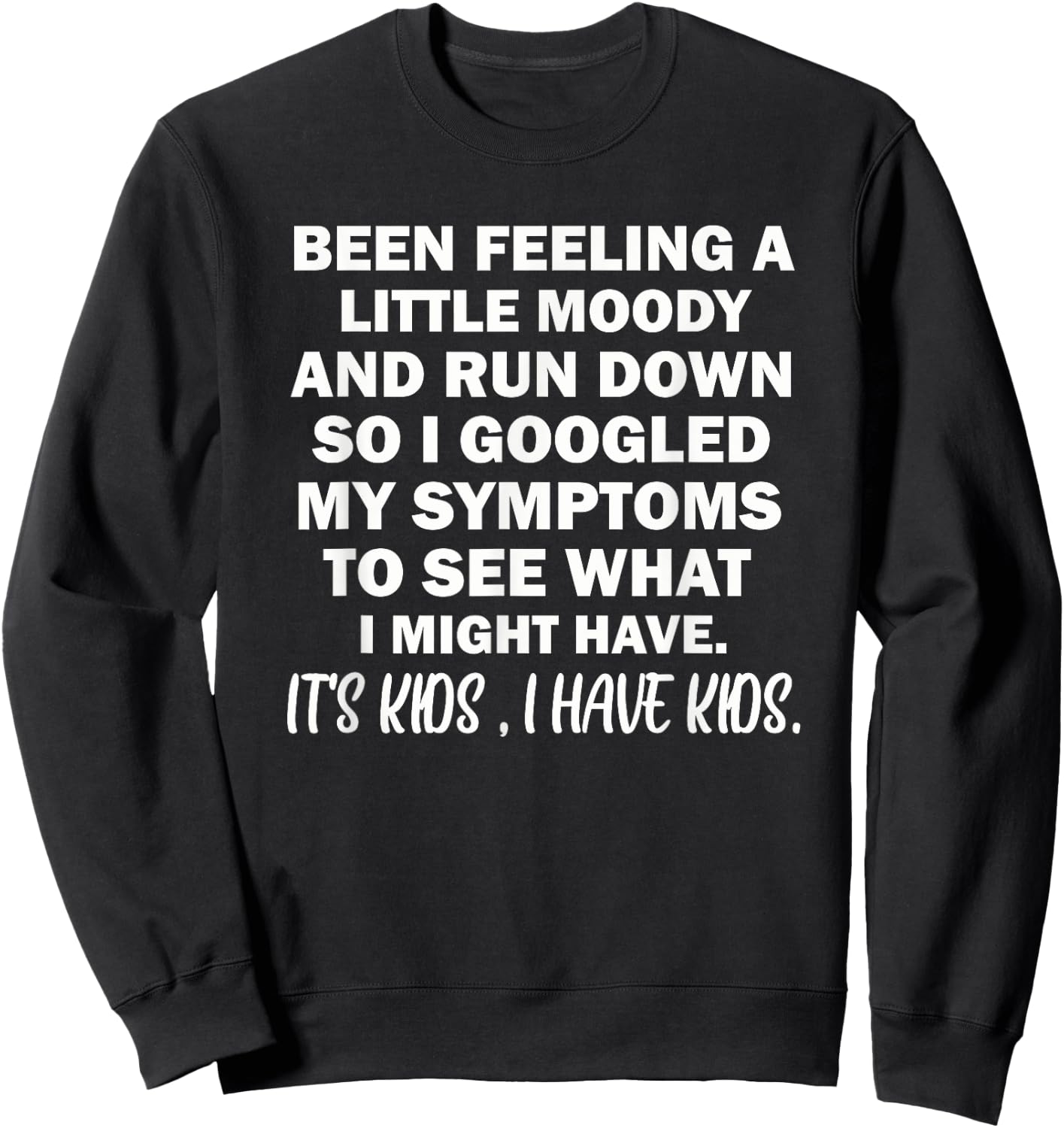 Been Feeling A Little Moody And Run Down Sweatshirt - Sweatshirt | Black