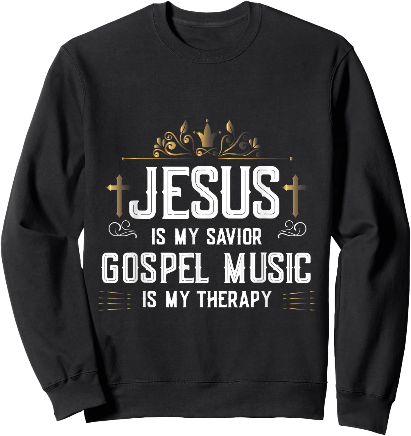 Jesus Is My Savior Gospel Music Is My Therapy Sweatshirt - Sweatshirt | Black