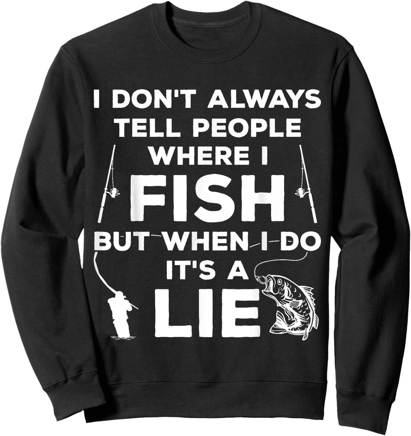 I Don't Always Tell People Where I Fish Ice Fisher Fishing Sweatshirt - Sweatshirt | Black