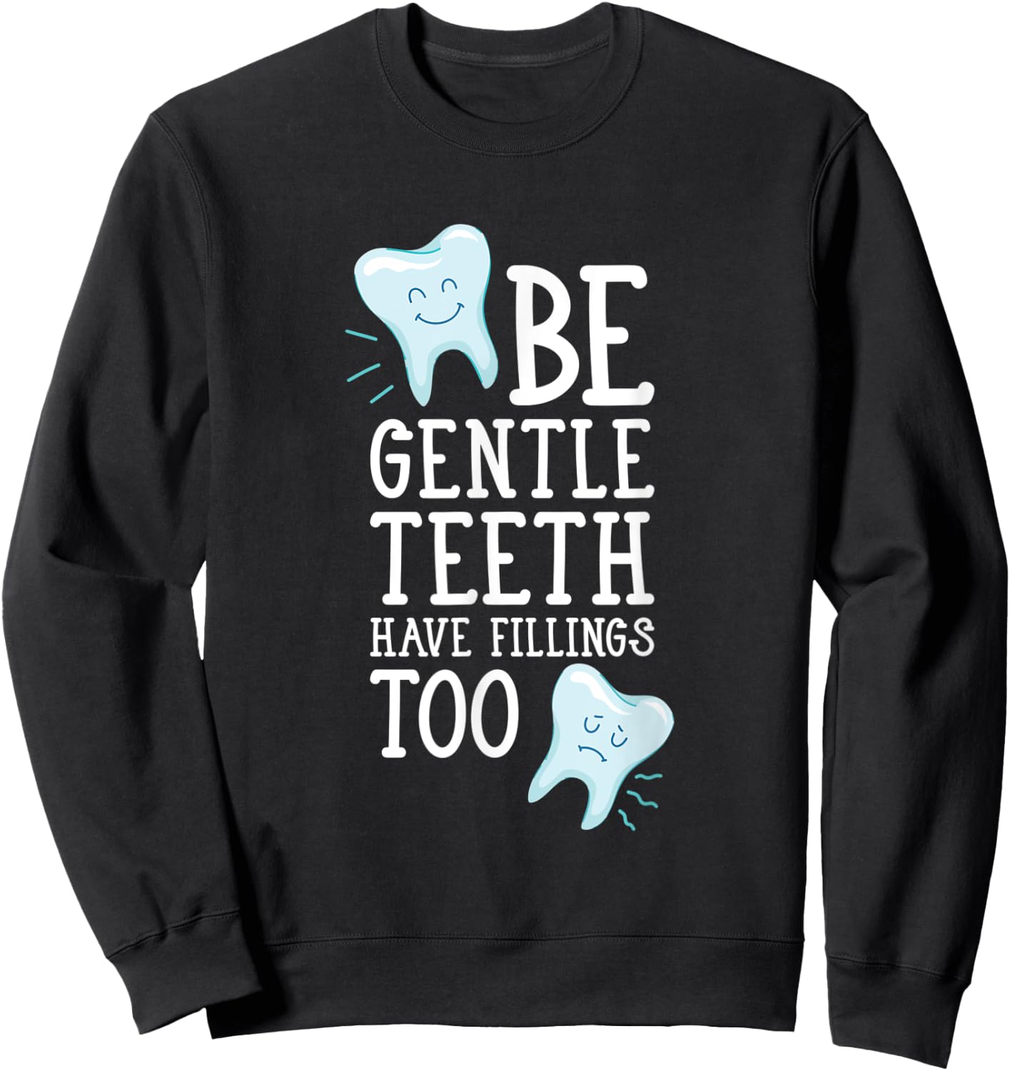 Funny Dental Sayings - Dentistry teeth Sweatshirt - Sweatshirt | Black