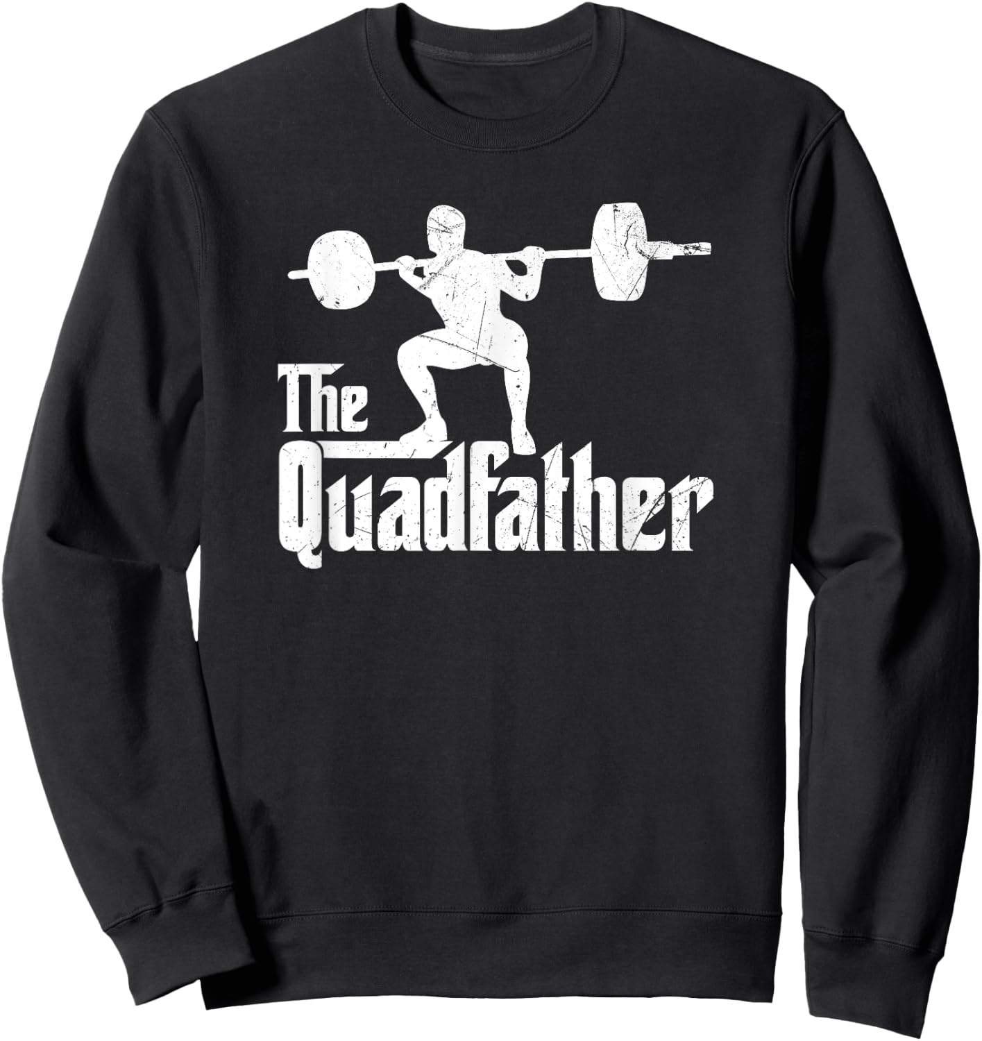 Funny The Quadfather Squat Weightlifter Exercise Fitness Sweatshirt - Sweatshirt | Black