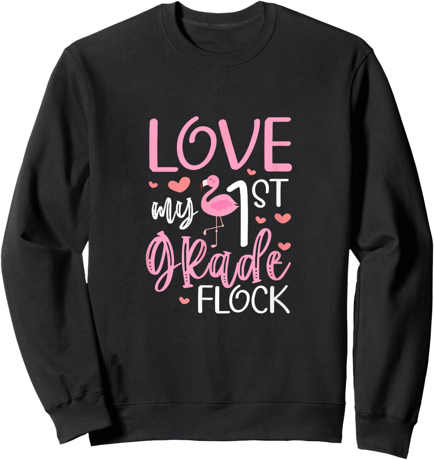 First Grade Teacher Flamingo Love My 1st Grade Flock Sweatshirt - Sweatshirt | Black