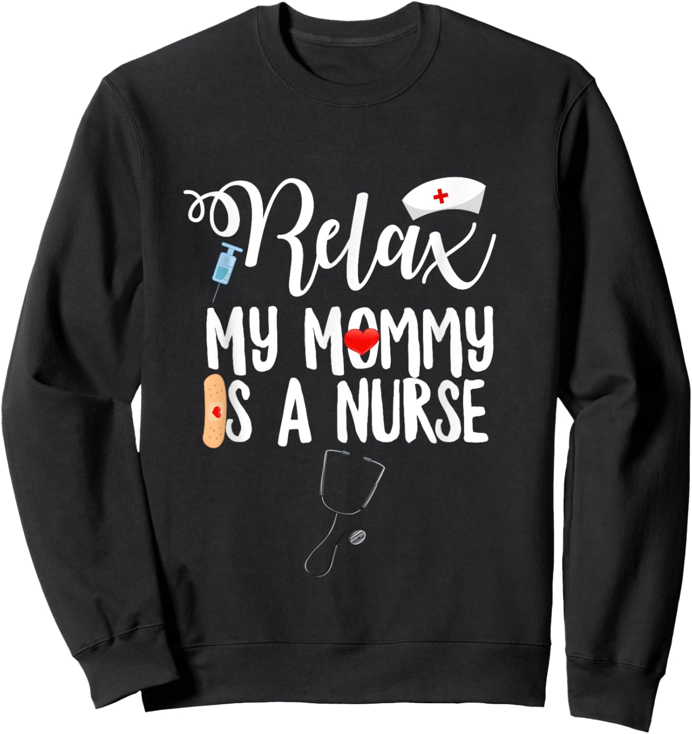 My Mommy Is A Nurse Registered Nursing Medical RN LPN Sweatshirt - Sweatshirt | Black