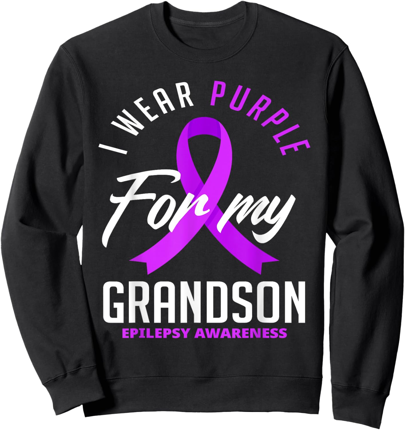 I Wear Purple For My Grandson Epilepsy Awareness Sweatshirt - Sweatshirt | Black