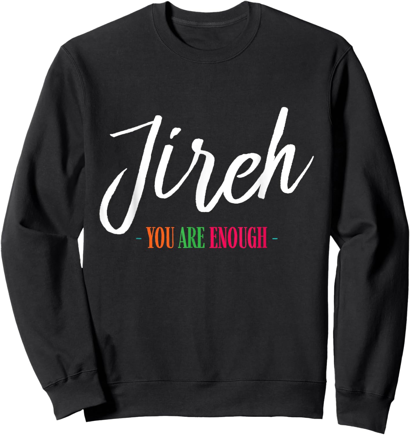 Jireh I Am Enough More Then Enough Christian Faith In Jesus Sweatshirt - Sweatshirt | Black