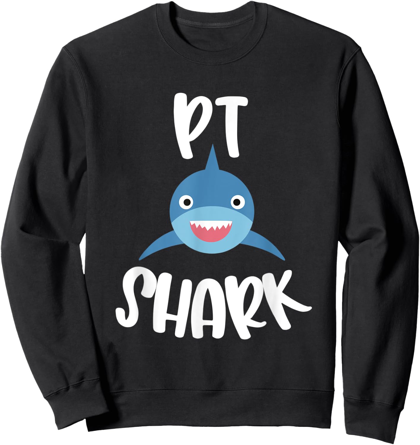 Pediatric Physical Therapy Cute PT Shark Therapist Sweatshirt - Sweatshirt | Black