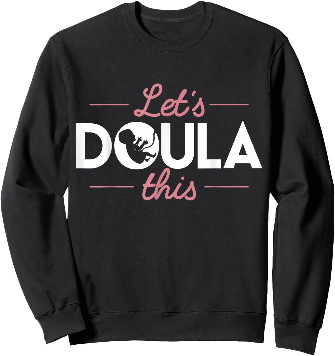 Doula T Shirt - Let's Doula This Labour Birth Support Sweatshirt - Sweatshirt | Black