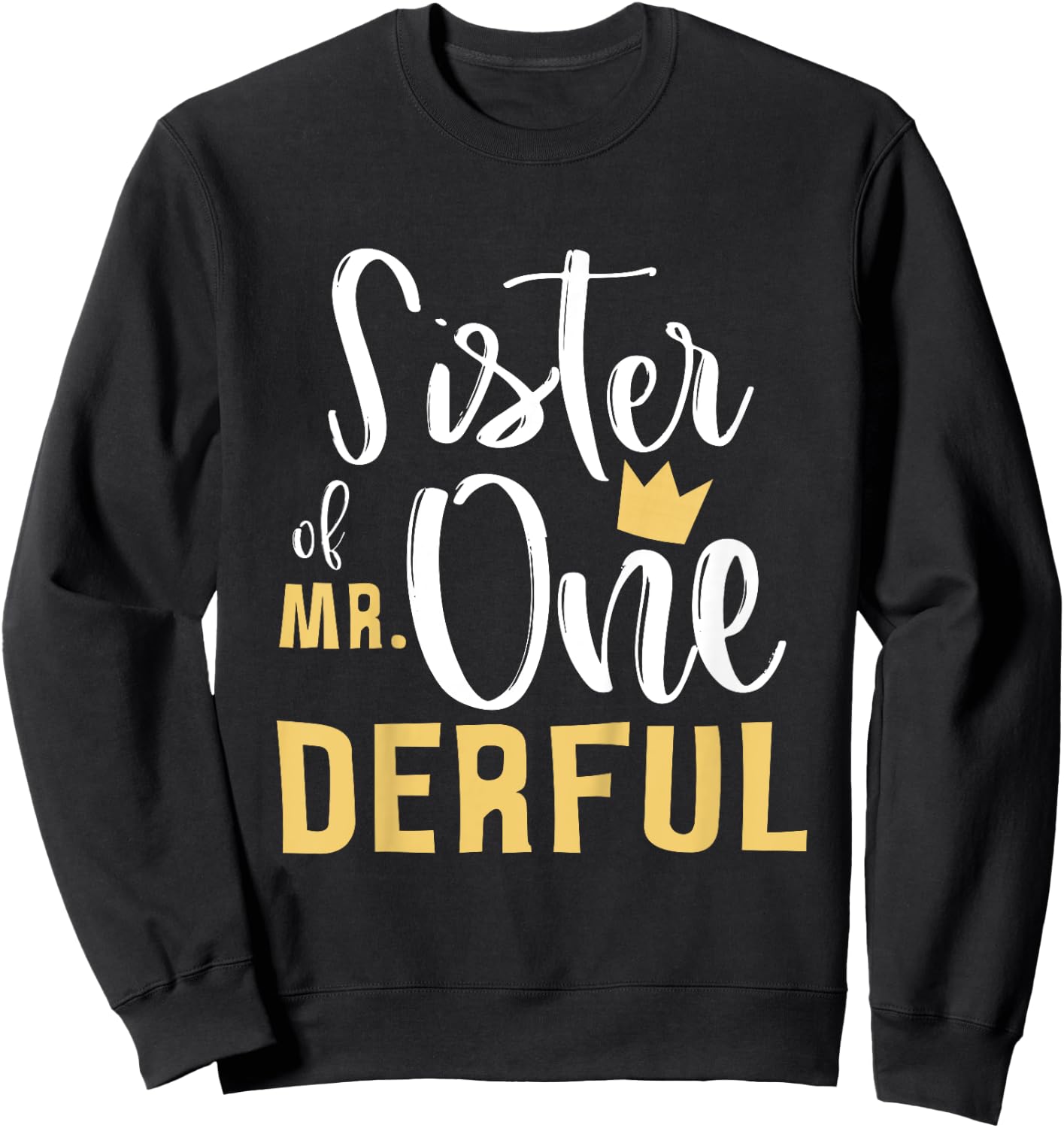 Sister of Mr Onederful 1st Birthday 1 One-Derful Matching Sweatshirt - Sweatshirt | Black
