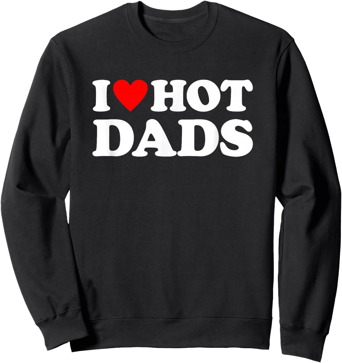 I Love Hot Dads Sweatshirt - Sweatshirt | Black