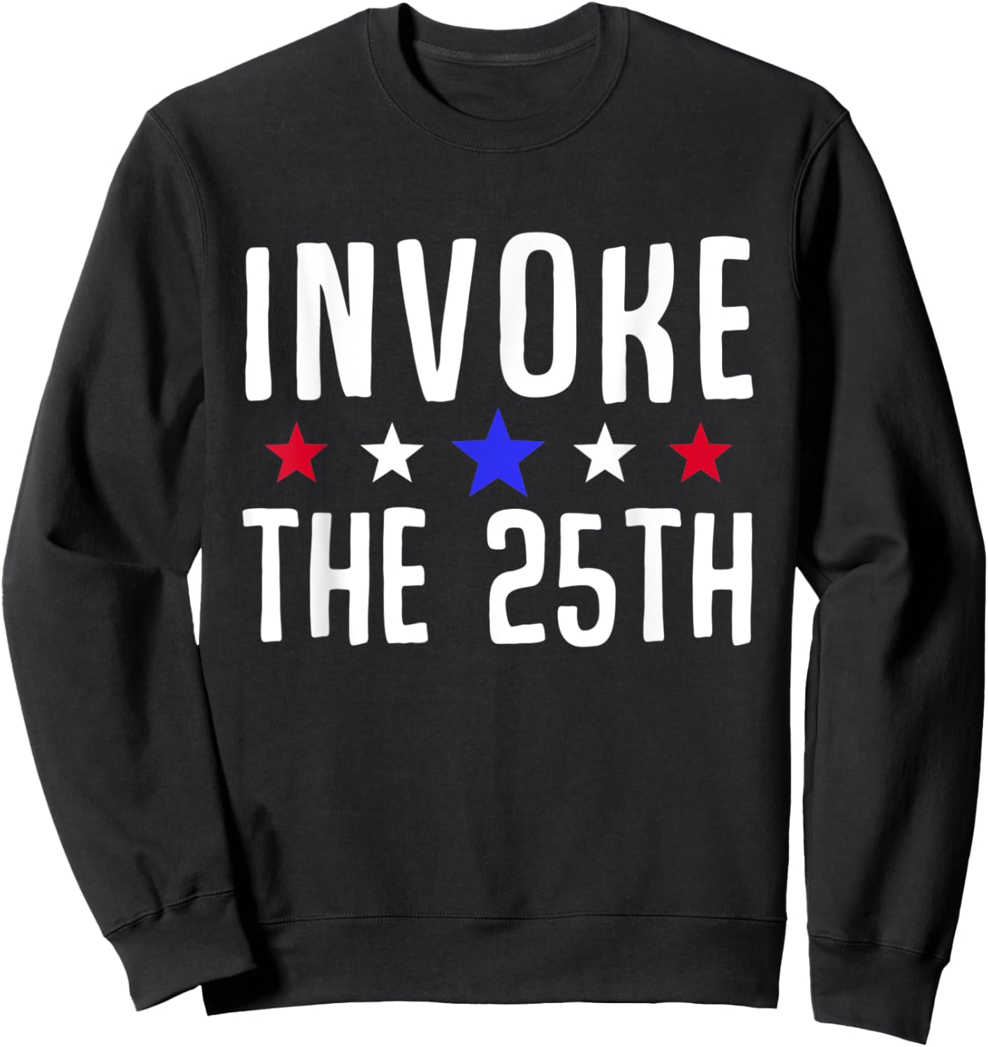 Invoke the 25th USA America Politics Motivation Support Sweatshirt - Sweatshirt | Black