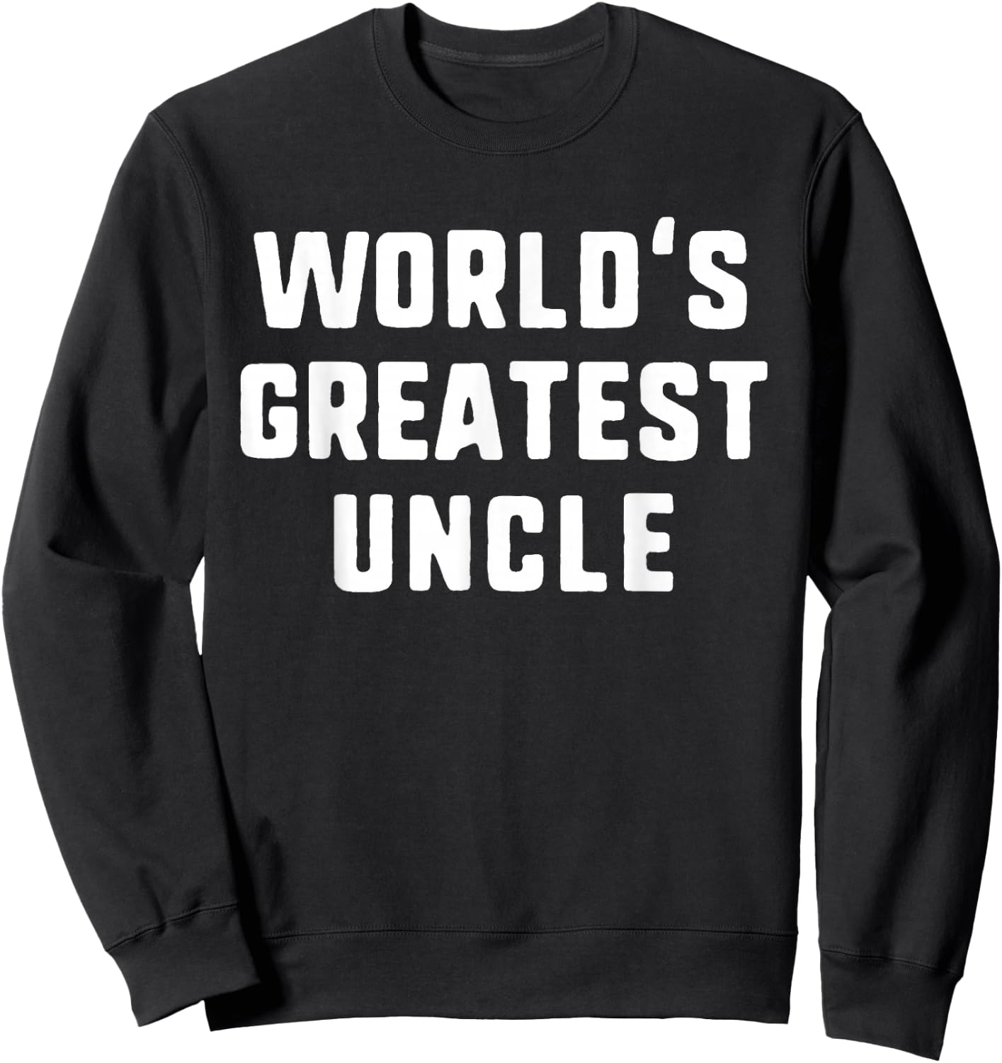 World's Greatest Uncle Funny Family Sweatshirt - Sweatshirt | Black