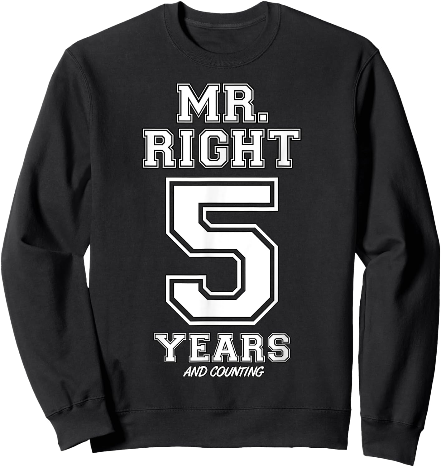 5 Years Being Mr. Right Funny Couples Anniversary Sweatshirt - Sweatshirt | Black