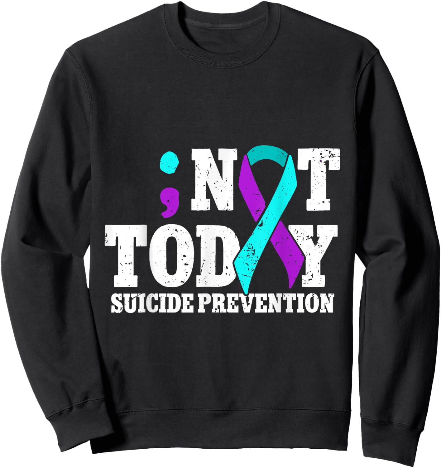 Not Today Suicide Prevention Ribbon Awareness Sweatshirt - Sweatshirt | Black