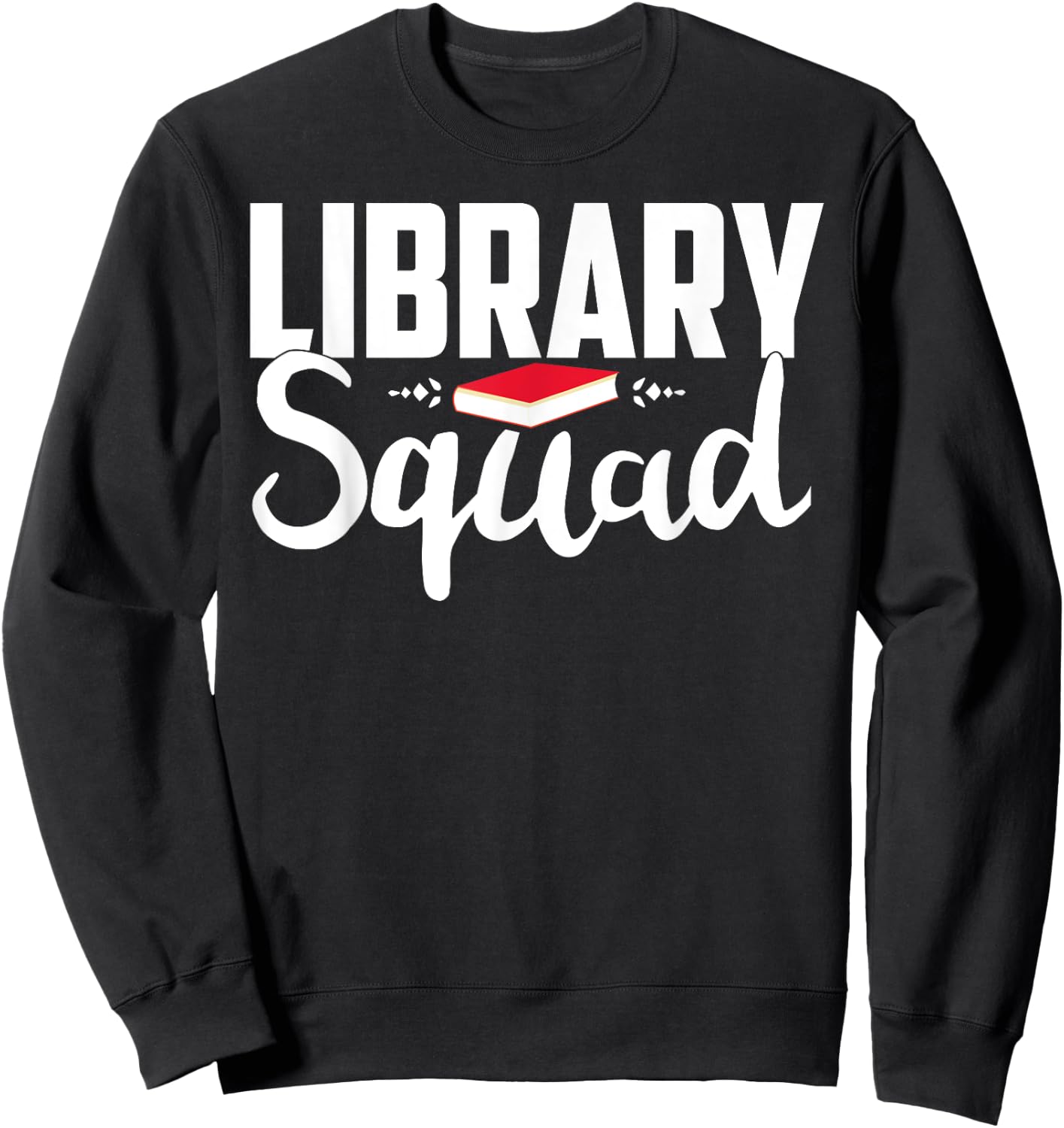 Library Squad Teacher Student Bookworm Book Lovers Librarian Sweatshirt - Sweatshirt | Black
