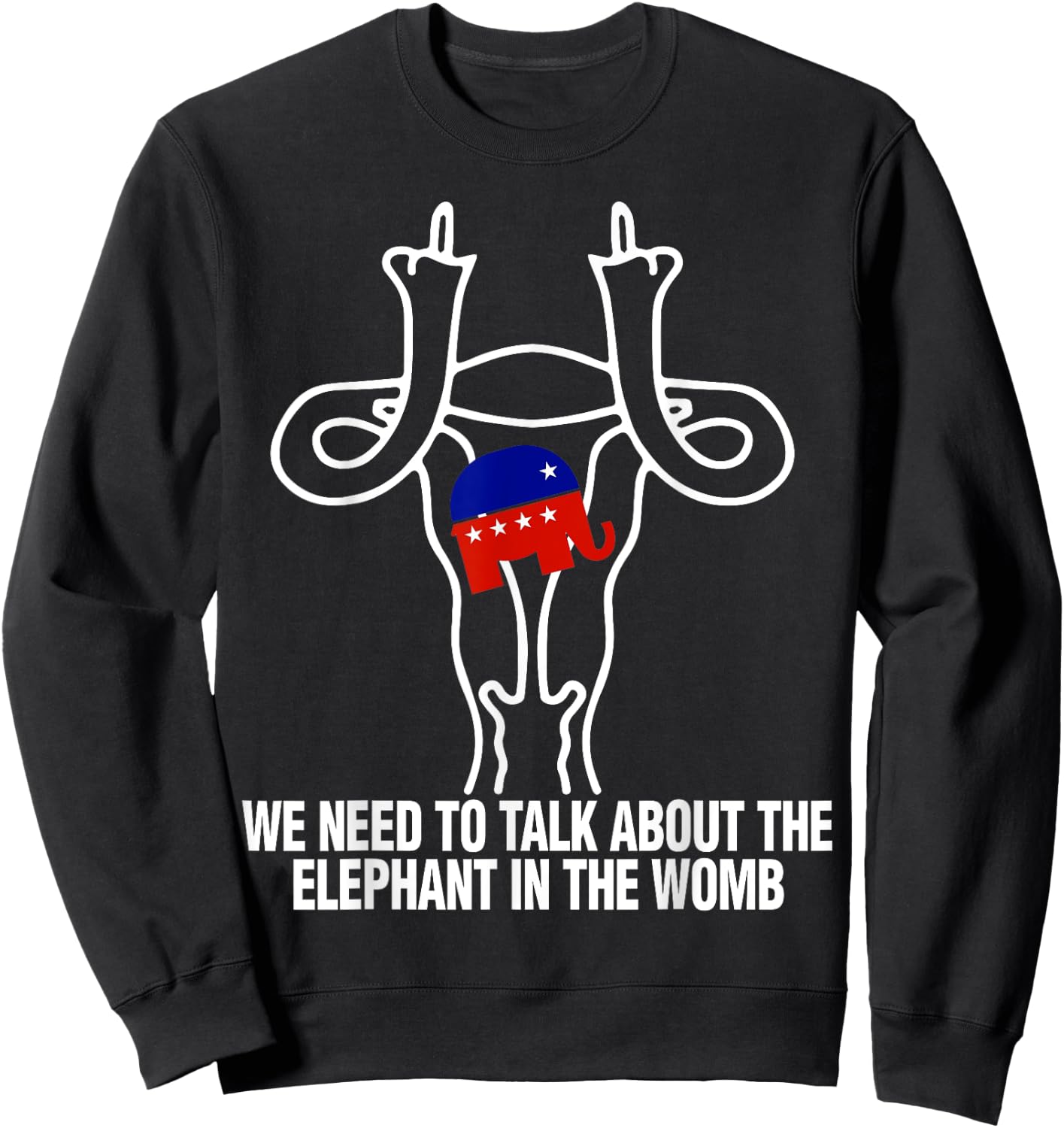 We Need To Talk About The Elephant In The Womb Sweatshirt - Sweatshirt | Black