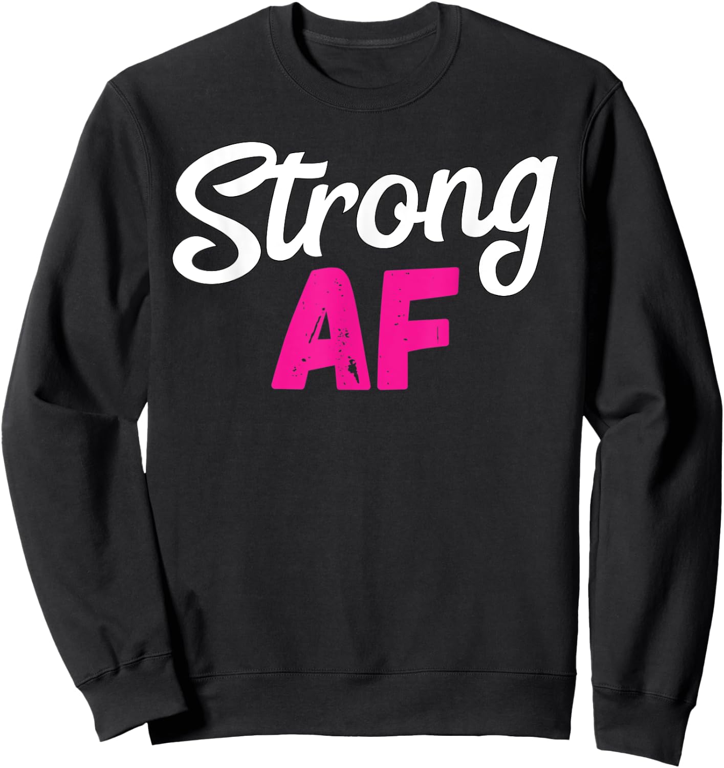 Strong AF Women Weightlifting Work Out Gym Lover Sweatshirt - Sweatshirt | Black