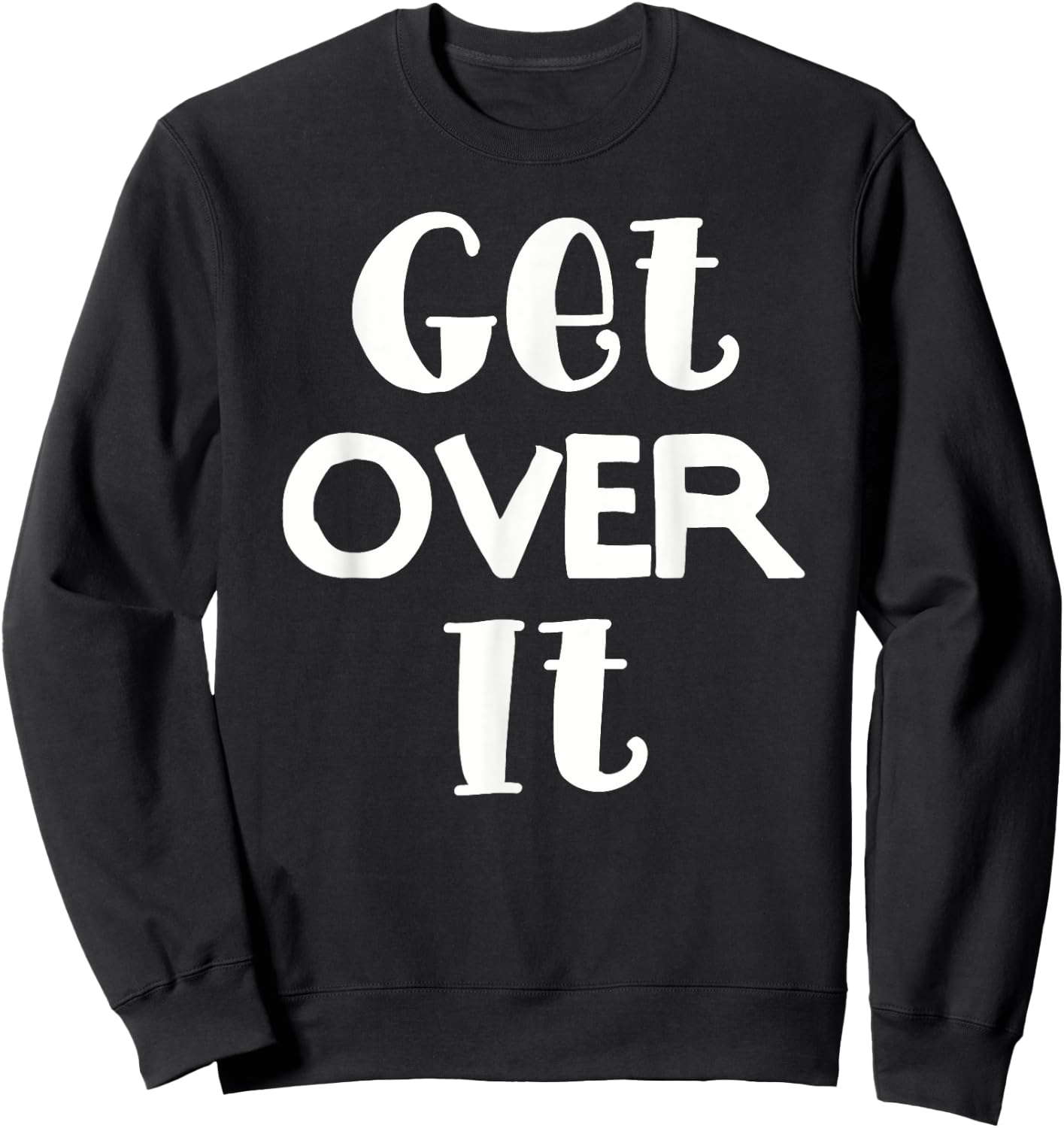 Get Over It . Funny and men. Sweatshirt - Sweatshirt | Black