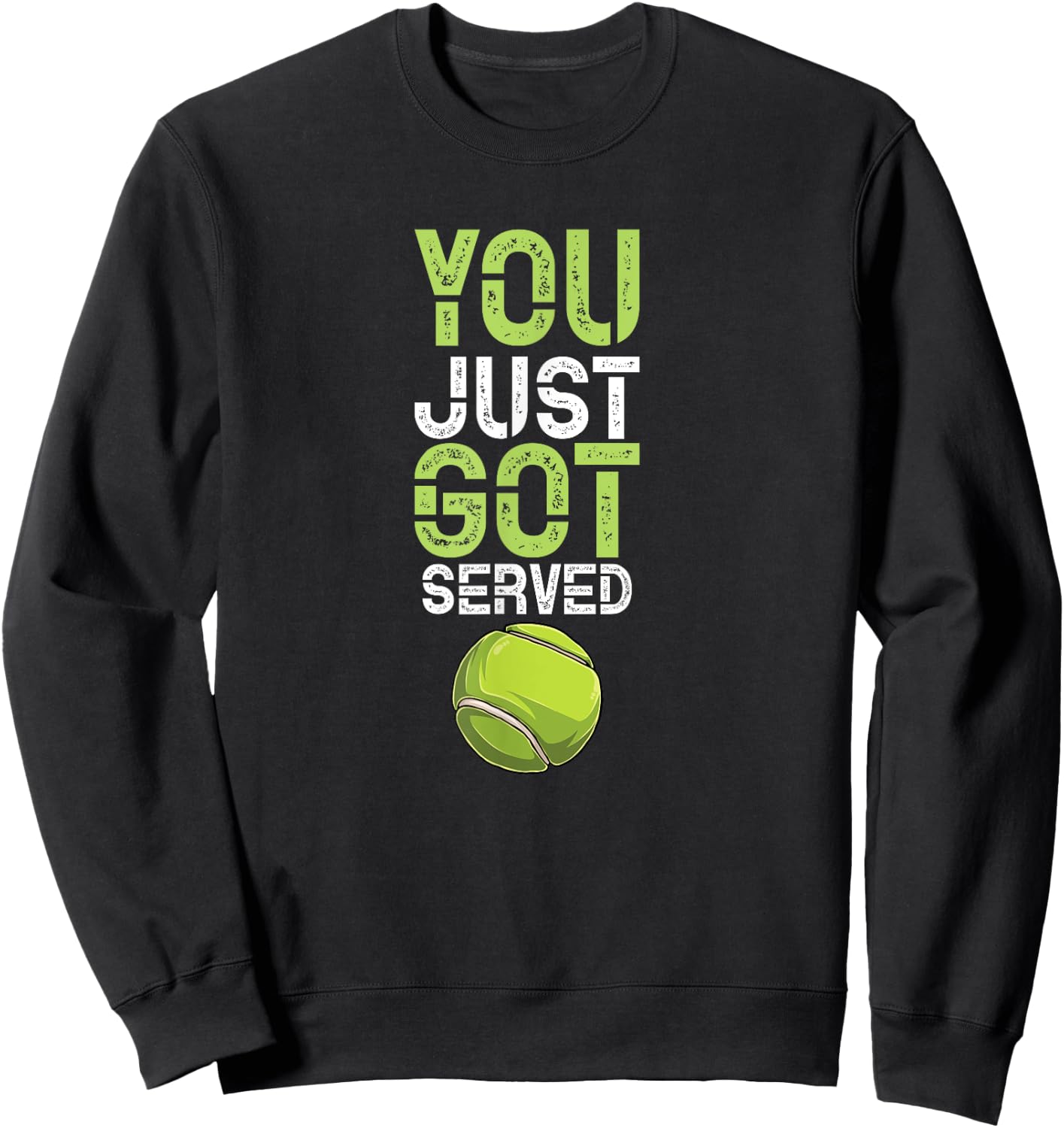You Just Got Served Tennis - Funny Tennis Gift Sweatshirt - Sweatshirt | Black