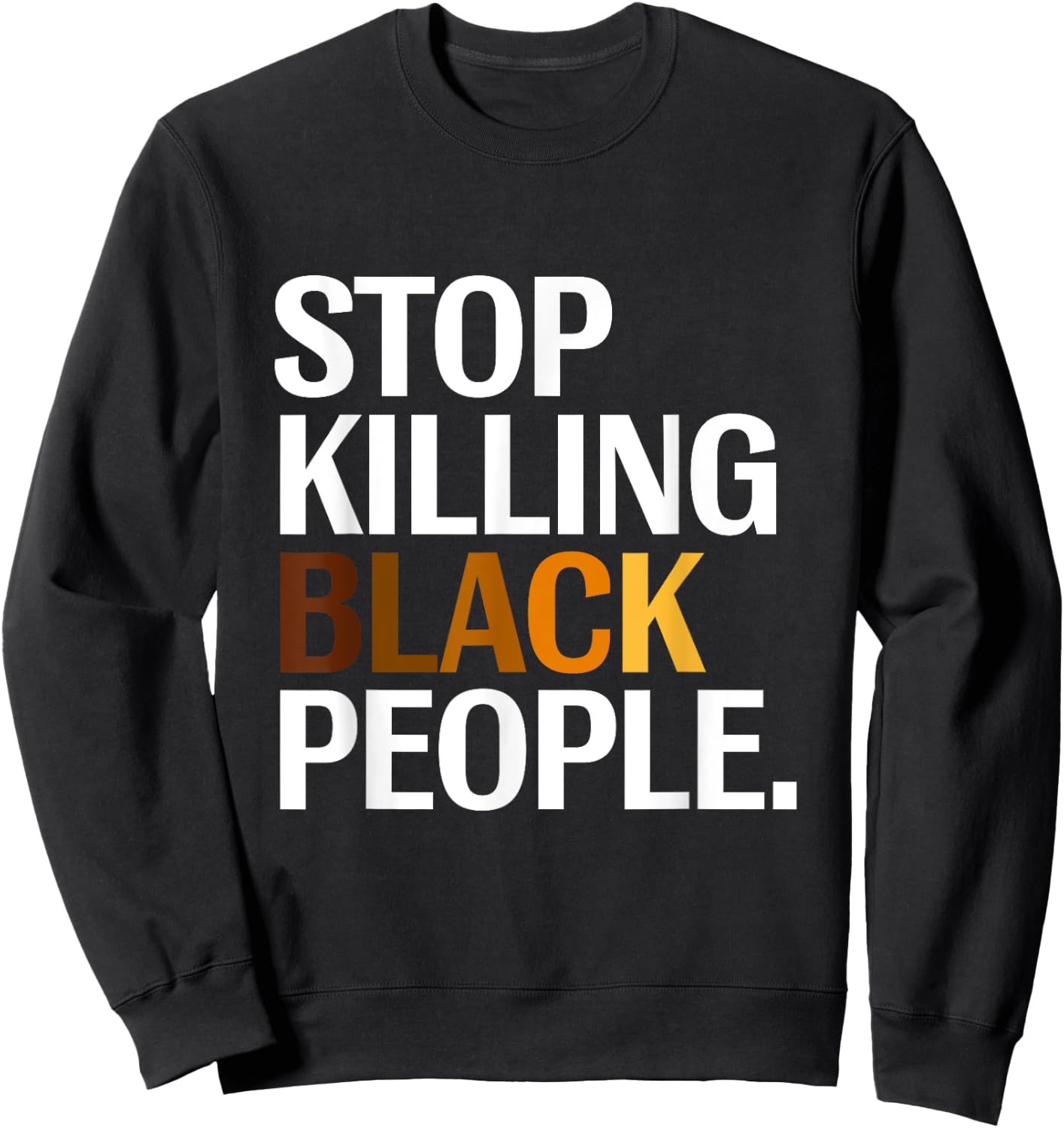 Stop Killing Black People Apparel Sweatshirt - Sweatshirt | Black