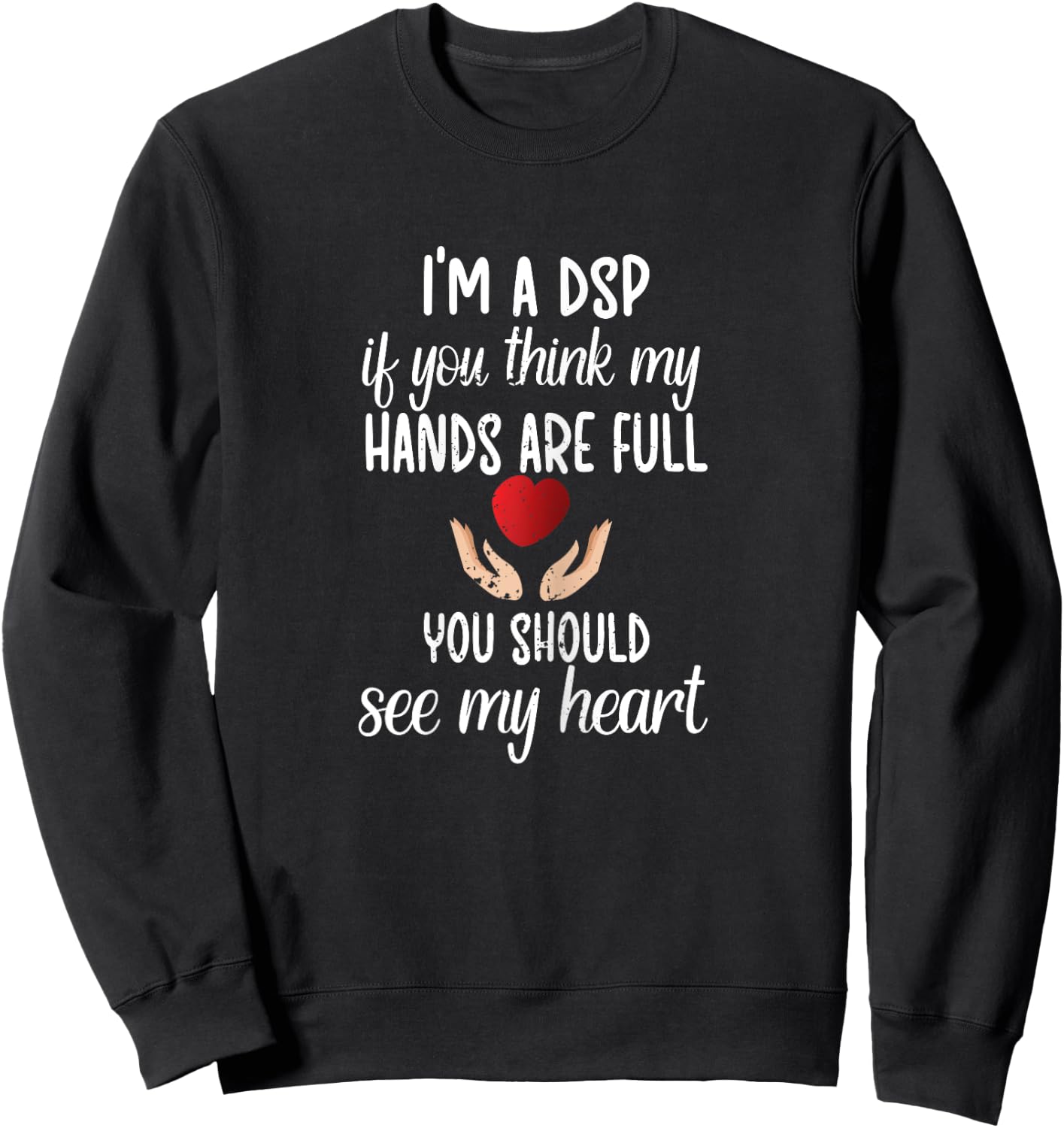 I'm A DSP Direct Support Professional DSP Nurse Week Sweatshirt - Sweatshirt | Black