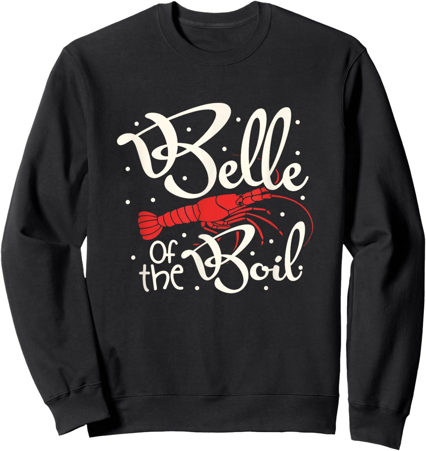 Belle Of The Boil Crawfish Shirt Cajun Louisiana Women Girls Sweatshirt - Sweatshirt | Black