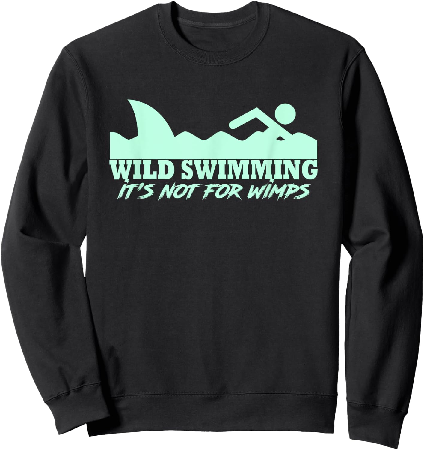 Wild Swimmer It's Not For Wimps Funny Wild Swimming Sweatshirt - Sweatshirt | Black