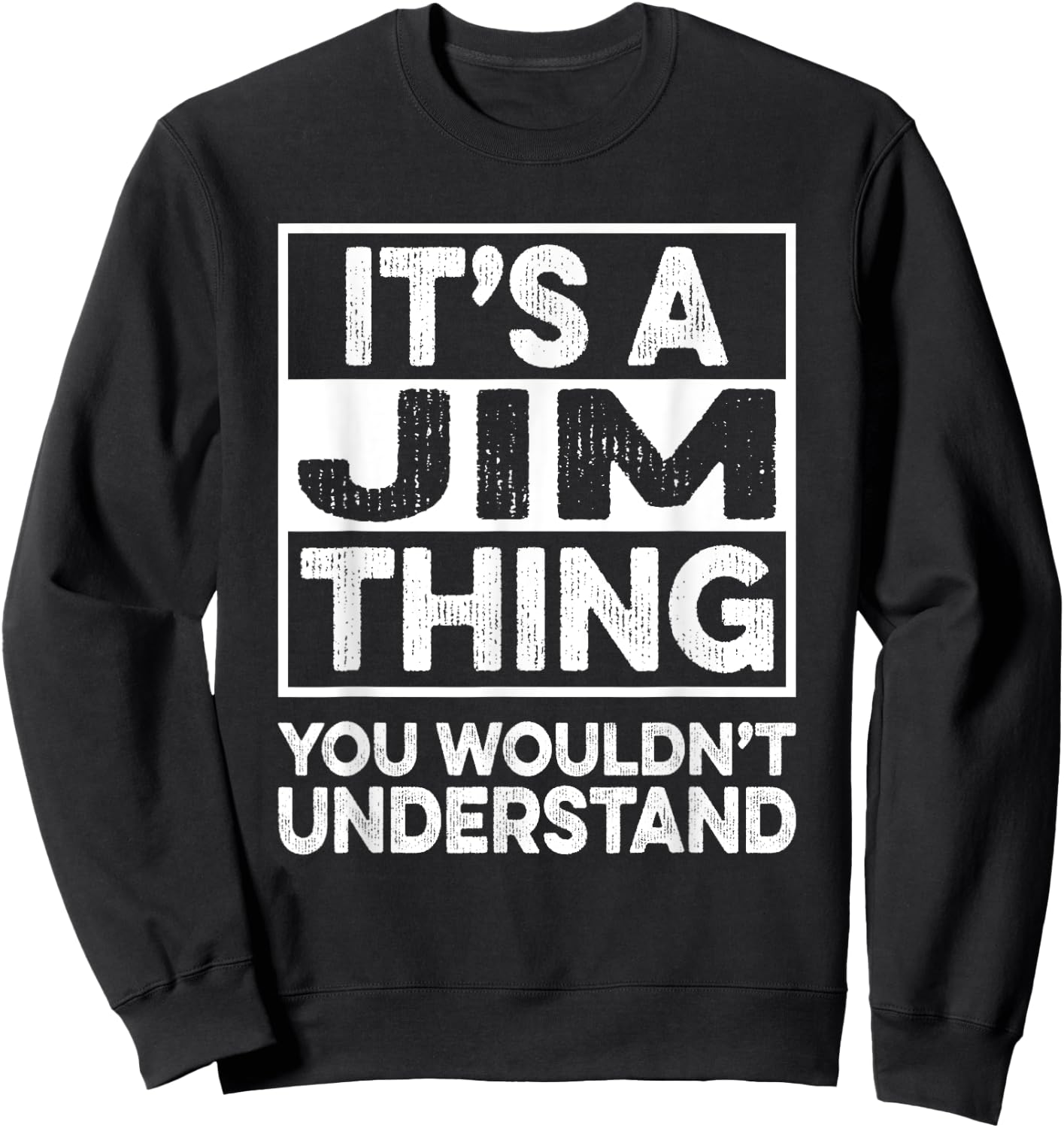 It's A Jim Thing You Wouldn't Understand Shirt Jim Sweatshirt - Sweatshirt | Black