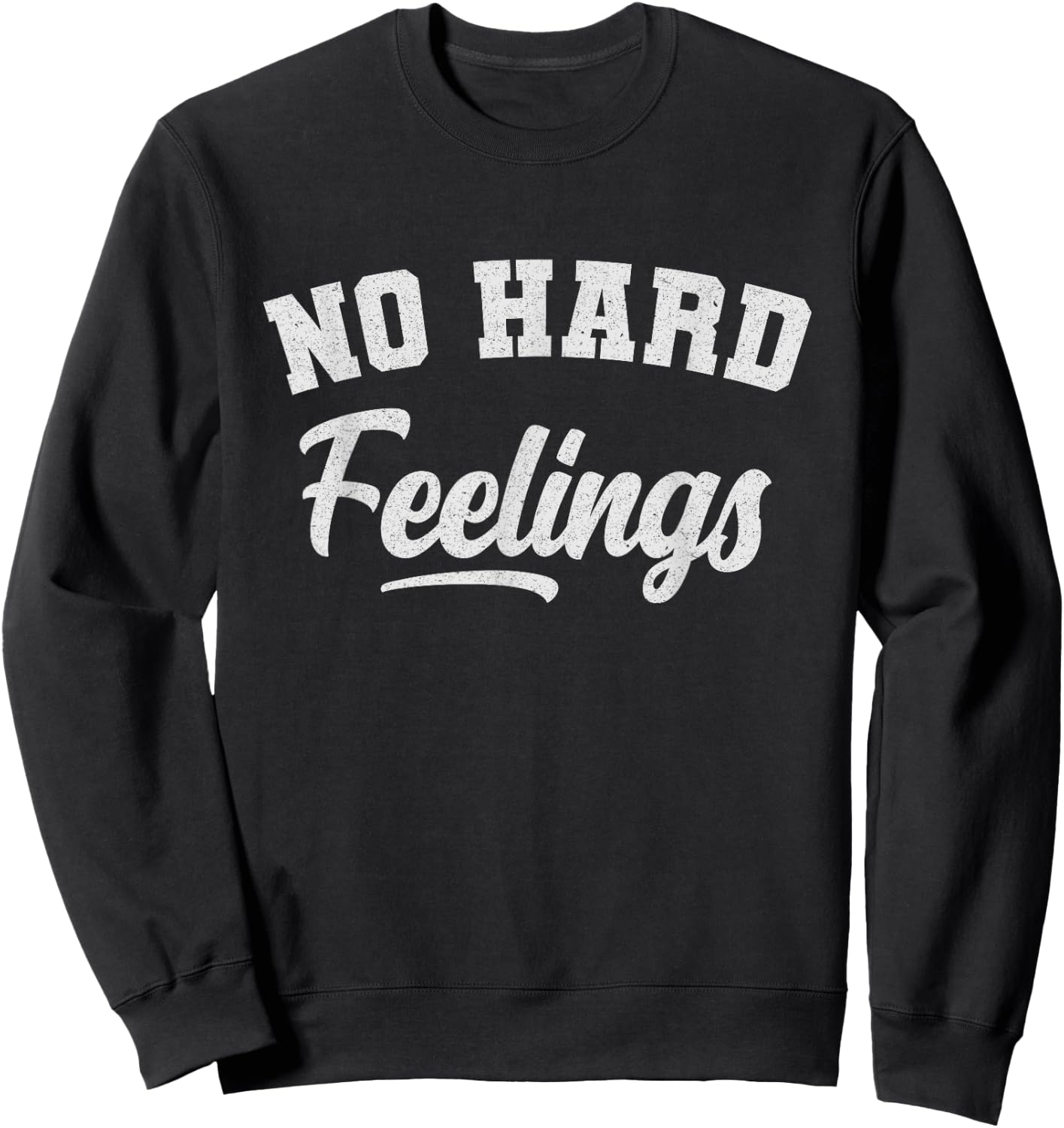 Funny Sarcastic No Hard Feelings Funny Sayings Memes Sweatshirt - Sweatshirt | Black
