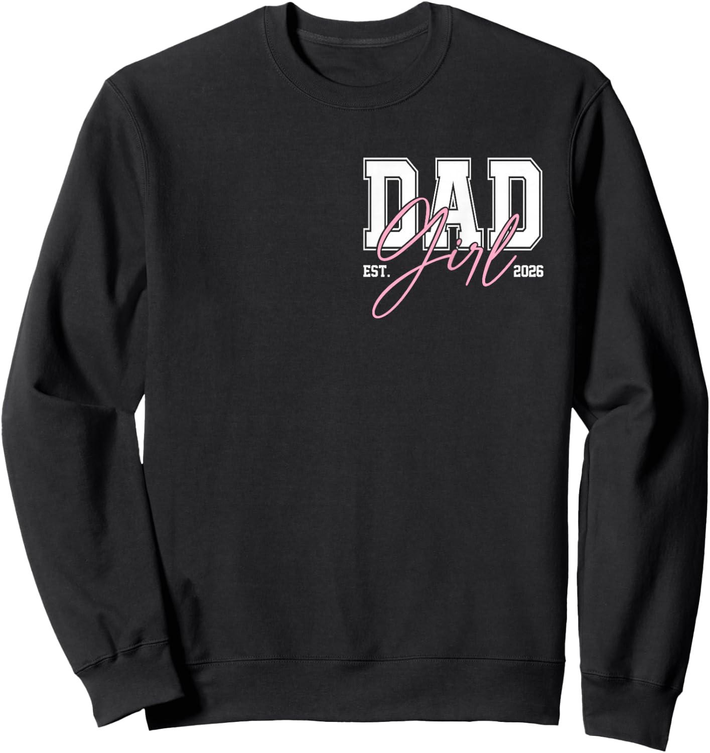 Daddy of Baby Girl 2026 New Dad Father's Day Sweatshirt - Sweatshirt | Black