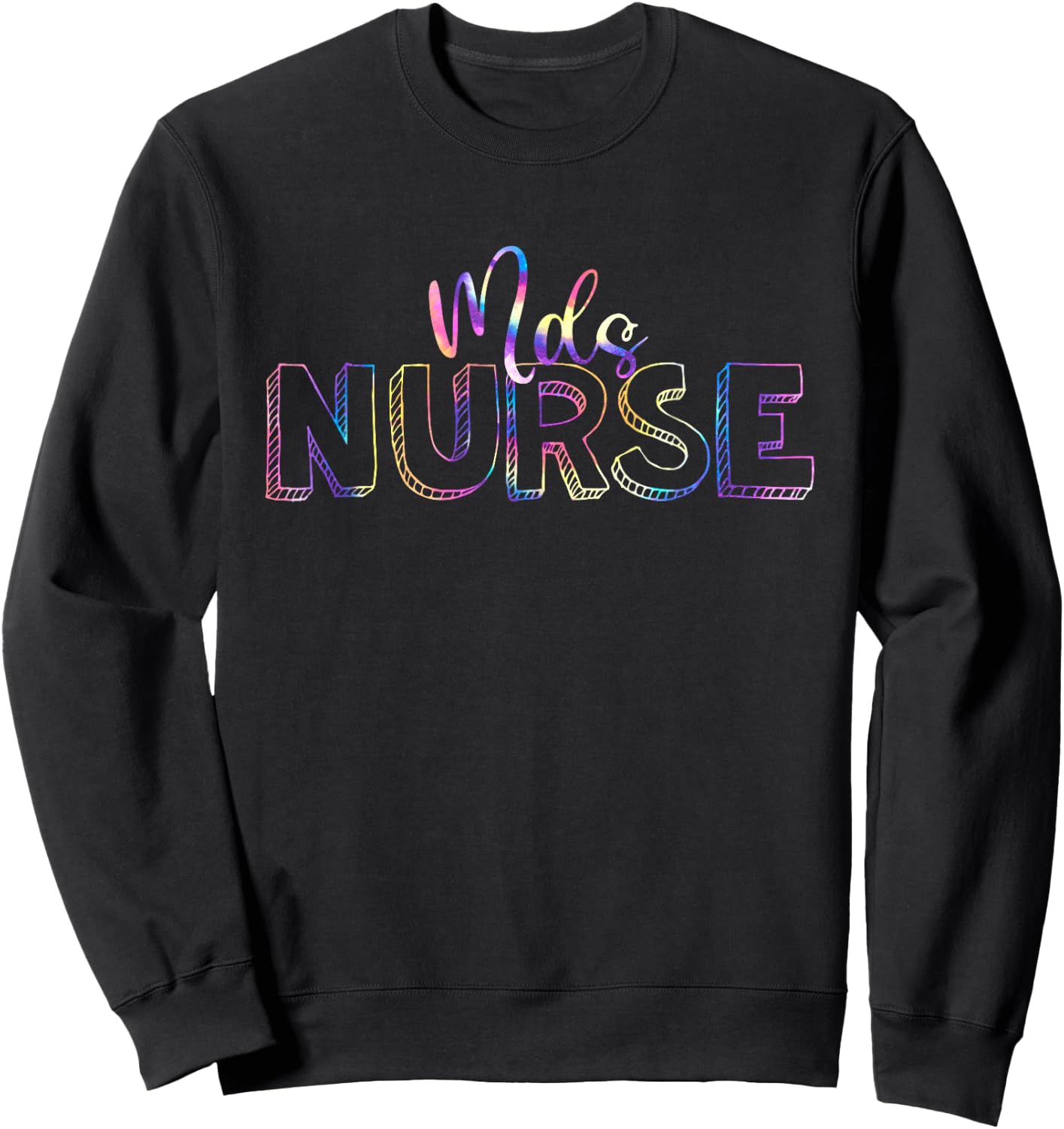 Cute Tie Dye Mds Nurse Nursing Appreciation Sweatshirt - Sweatshirt | Black