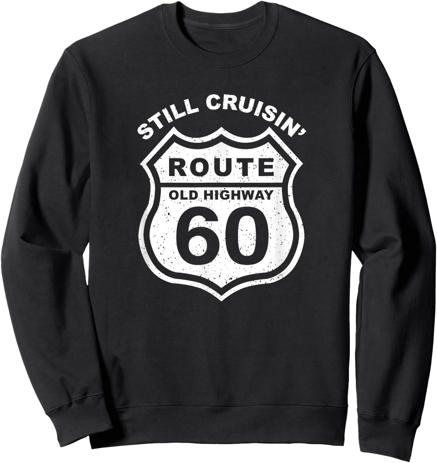 Just Over The Hill Funny 60th Birthday Route Old Highway Sweatshirt - Sweatshirt | Black