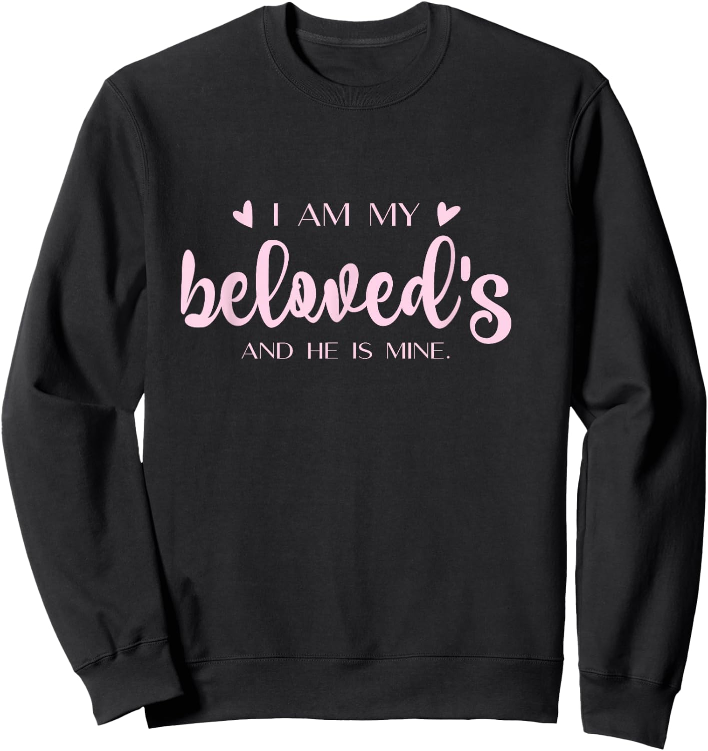 I Am My Beloved's And He Is Mine - Song of Solomon 6:3 Sweatshirt - Sweatshirt | Black
