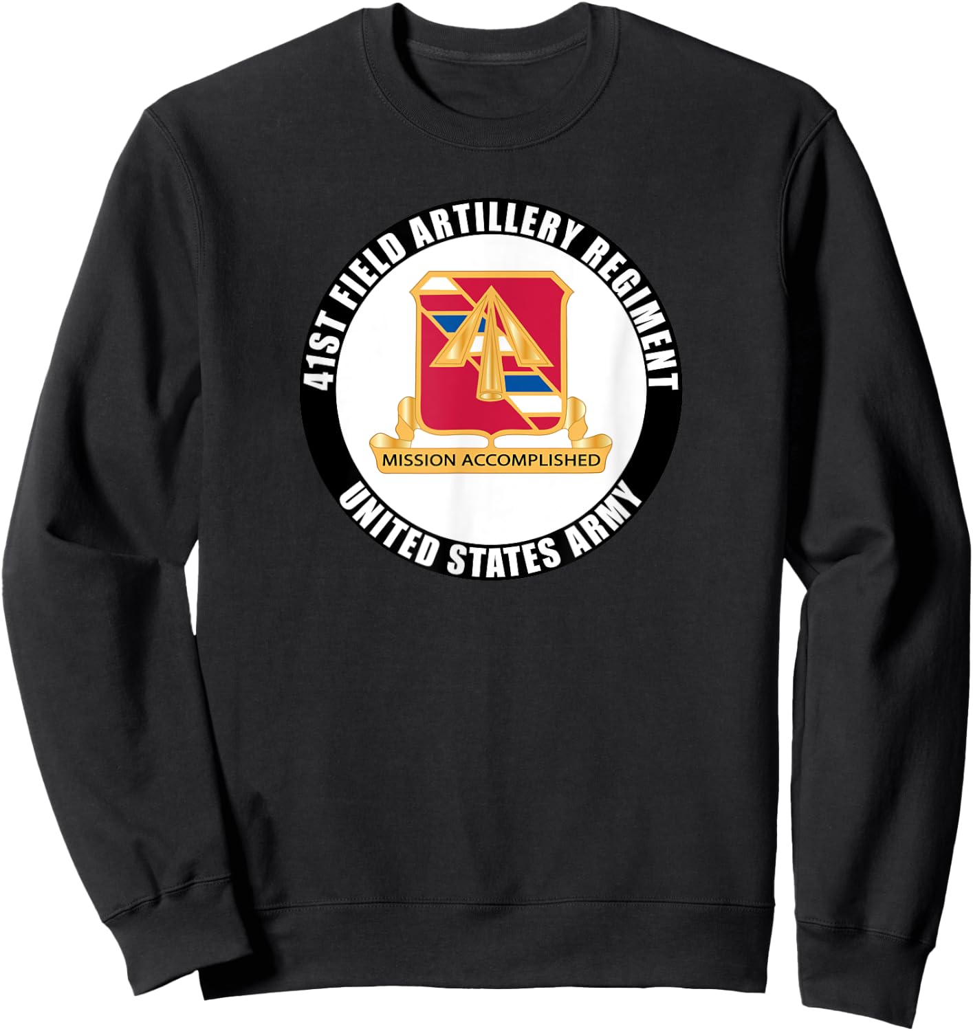 41st Field Artillery Regiment United States Army Veteran Sweatshirt - Sweatshirt | Black