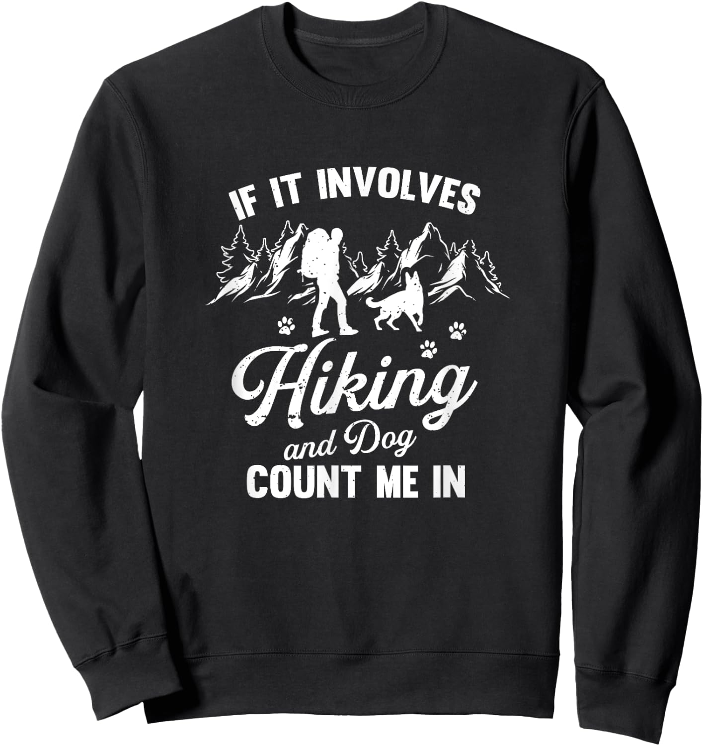 If It Involves Hiking And Dogs Count Me In Pet Lover Hiker Sweatshirt - Sweatshirt | Black