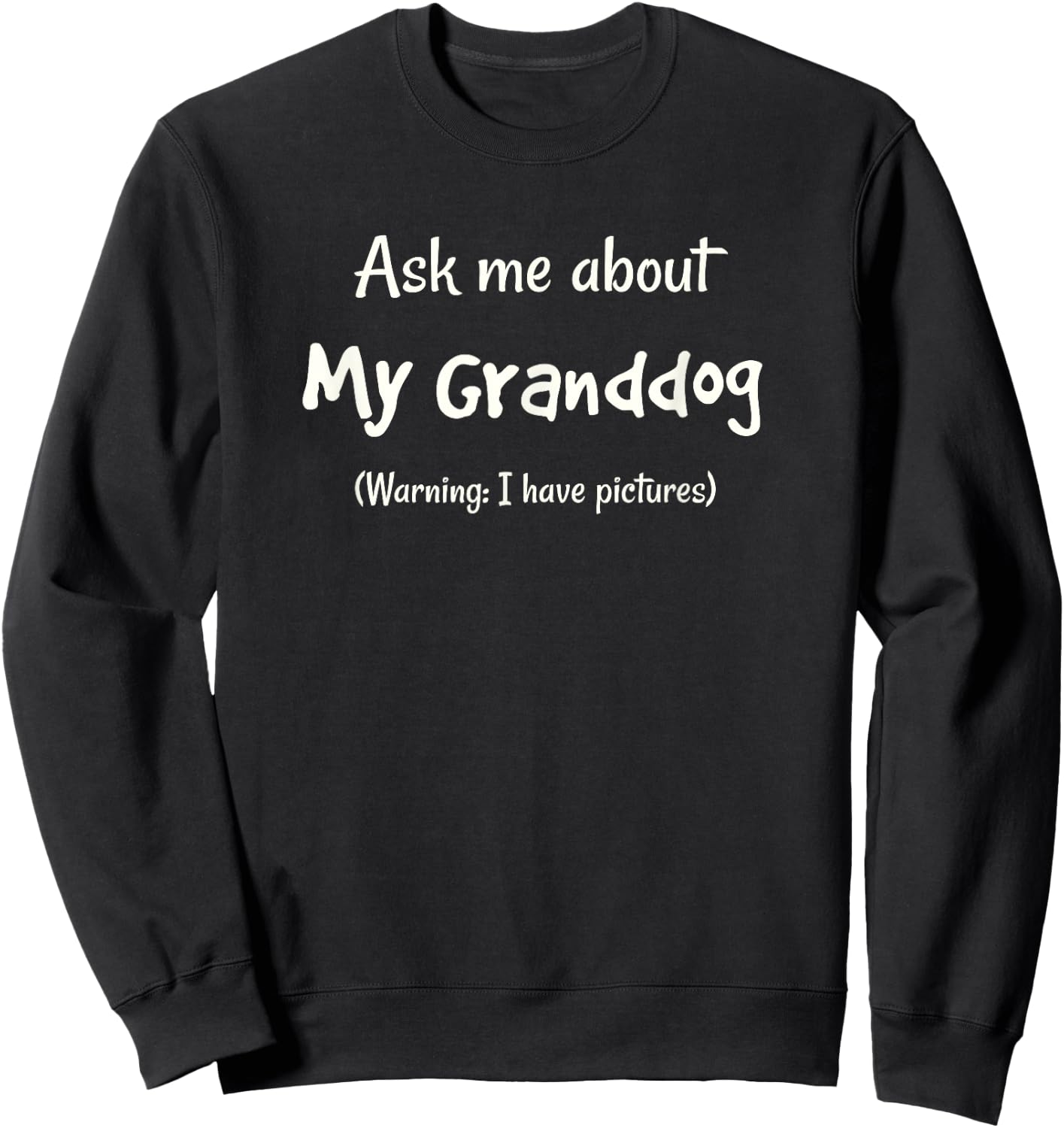 I Love My Granddog Shirt, Ask Me About My Granddog Sweatshirt - Sweatshirt | Black