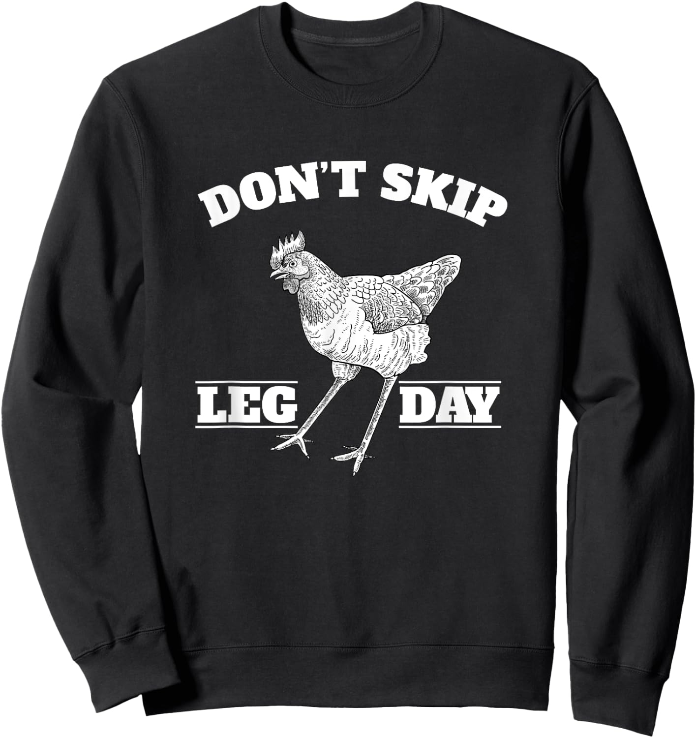 Dont Skip Leg Day Chicken Gym Workout Fitness Funny Sweatshirt - Sweatshirt | Black