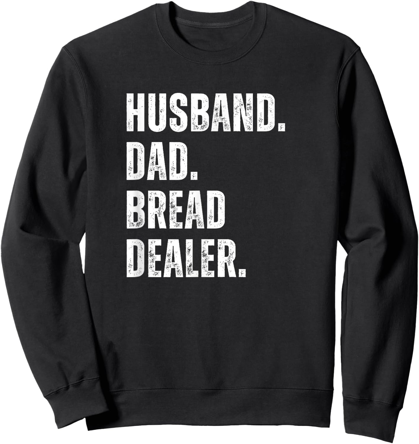 Bread Dealer Husband Dad Sweatshirt - Sweatshirt | Black